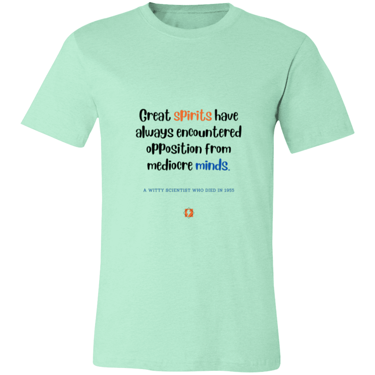 Men's T-Shirt Jersey Pre-shrunk Cotton 3001C with inspiring Einstein quote: E124 - Great spirits encounter opposition from mediocre minds - Color: Heather Mint