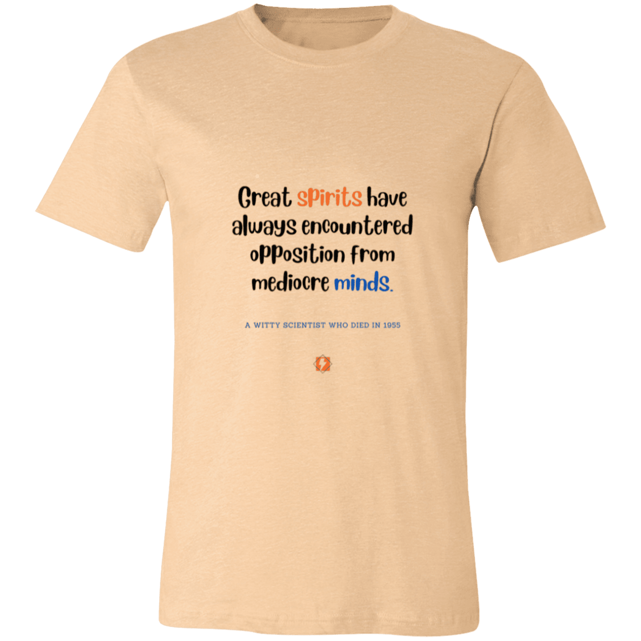 Men's T-Shirt Jersey Pre-shrunk Cotton 3001C with inspiring Einstein quote: E124 - Great spirits encounter opposition from mediocre minds - Color: Heather Sand Dune