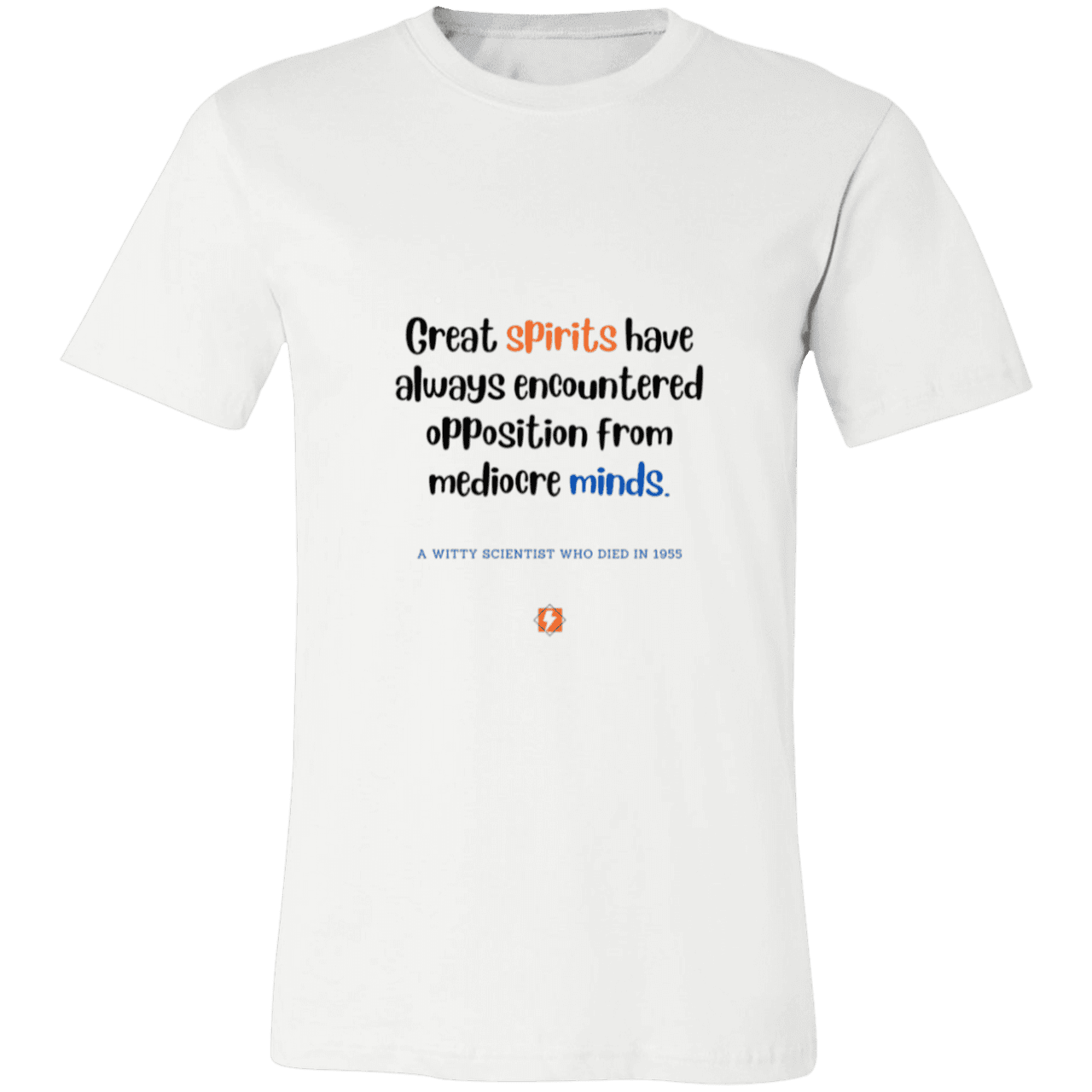 Men's T-Shirt Jersey Pre-shrunk Cotton 3001C with inspiring Einstein quote: E124 - Great spirits encounter opposition from mediocre minds - Color: White