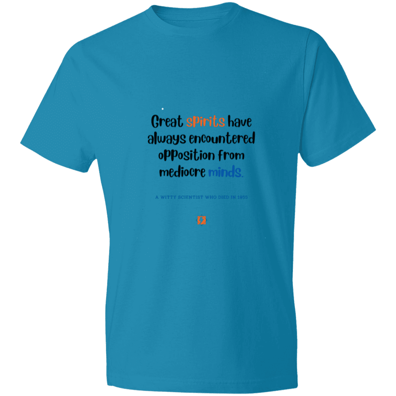 Men's T-Shirt Lightweight 980 with inspiring Einstein quote: E124 - Great spirits encounter opposition from mediocre minds - Color: Caribbean Blue