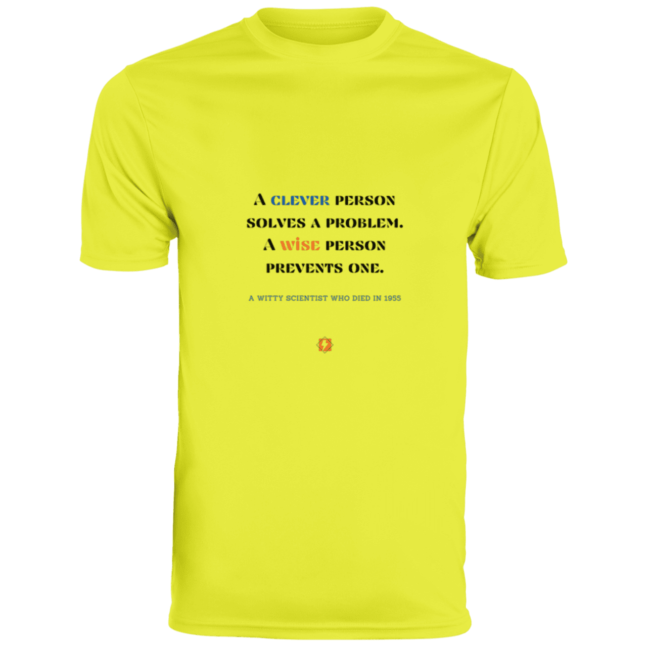 Men's T-Shirt Moisture-Wicking Tee 790 with inspiring Einstein quote: E110 - Be clever, but better to be wise - Color: Safety Yellow