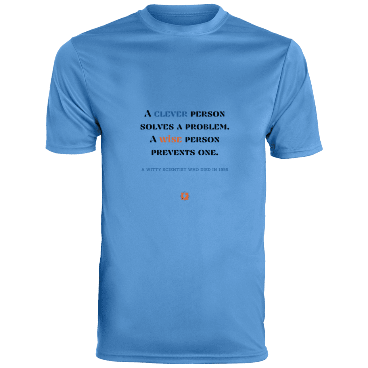 Men's T-Shirt Moisture-Wicking Tee 790 with inspiring Einstein quote: E110 - Be clever, but better to be wise - Color: Columbia Blue