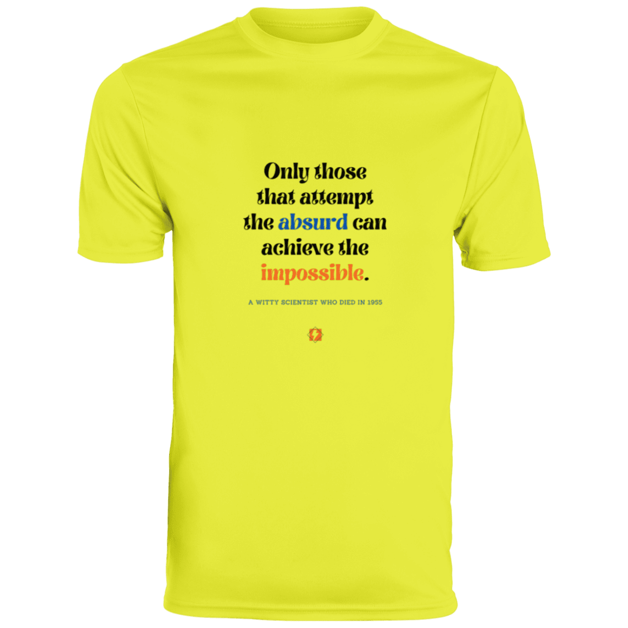 Men's T-Shirt Moisture-Wicking Tee 790 with inspiring Einstein quote: E116 - Attempt the absurd to achieve the impossible - Color: Safety Yellow