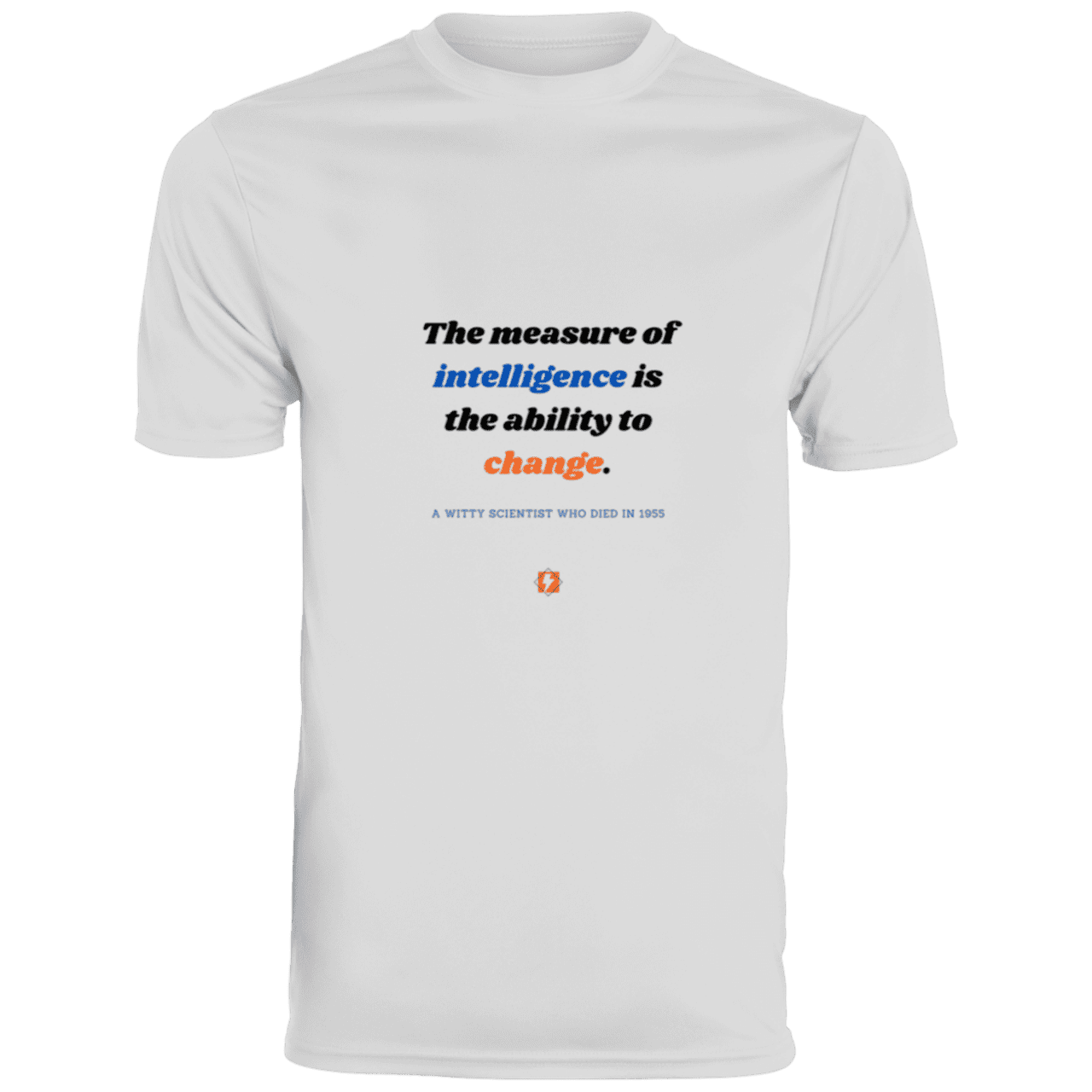 Men's T-Shirt Moisture-Wicking Tee 790 with inspiring Einstein quote: E117 - Intelligence is the ability to change - Color: White