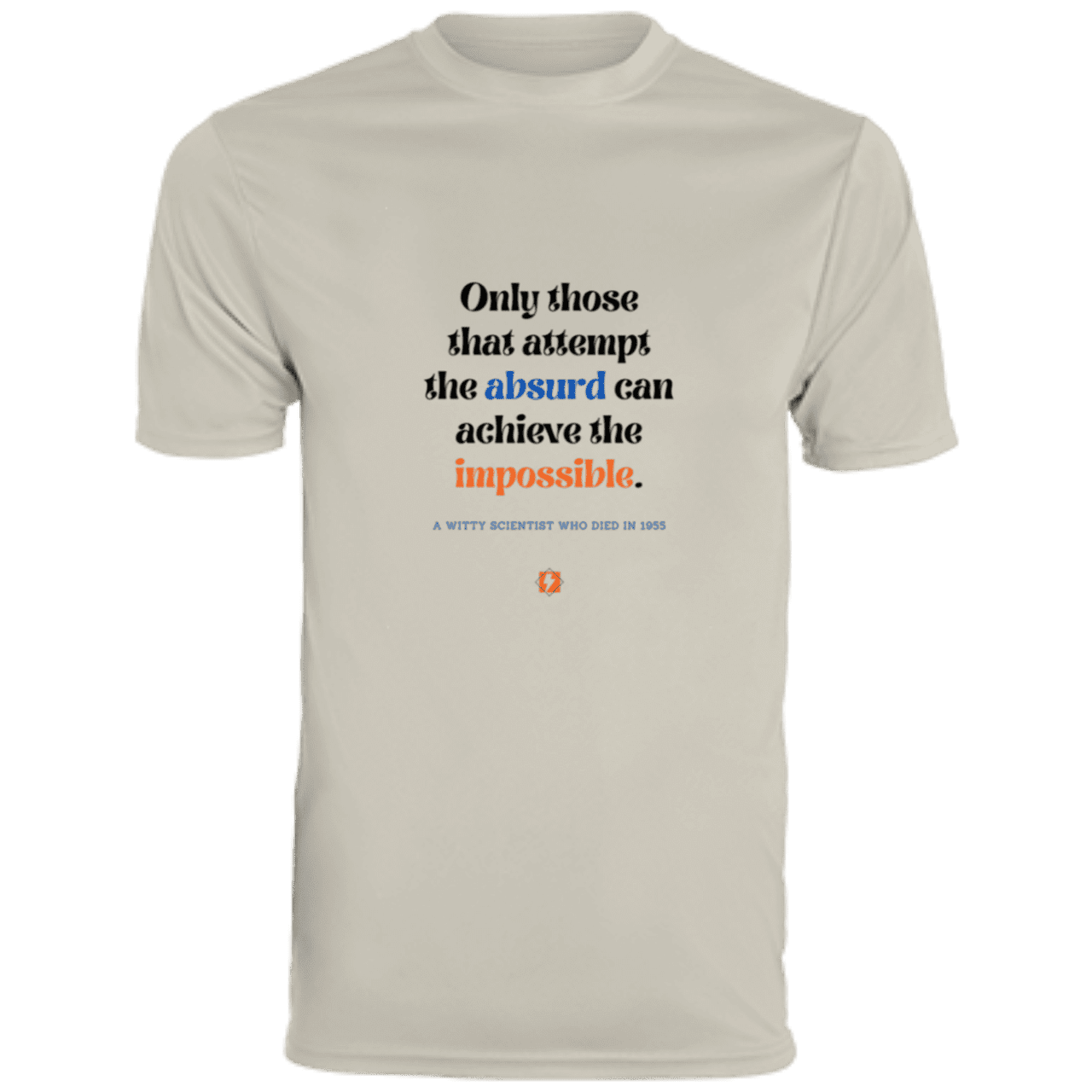 Men's T-Shirt Moisture-Wicking Tee 790 with inspiring Einstein quote: E116 - Attempt the absurd to achieve the impossible - Color: Silver Grey