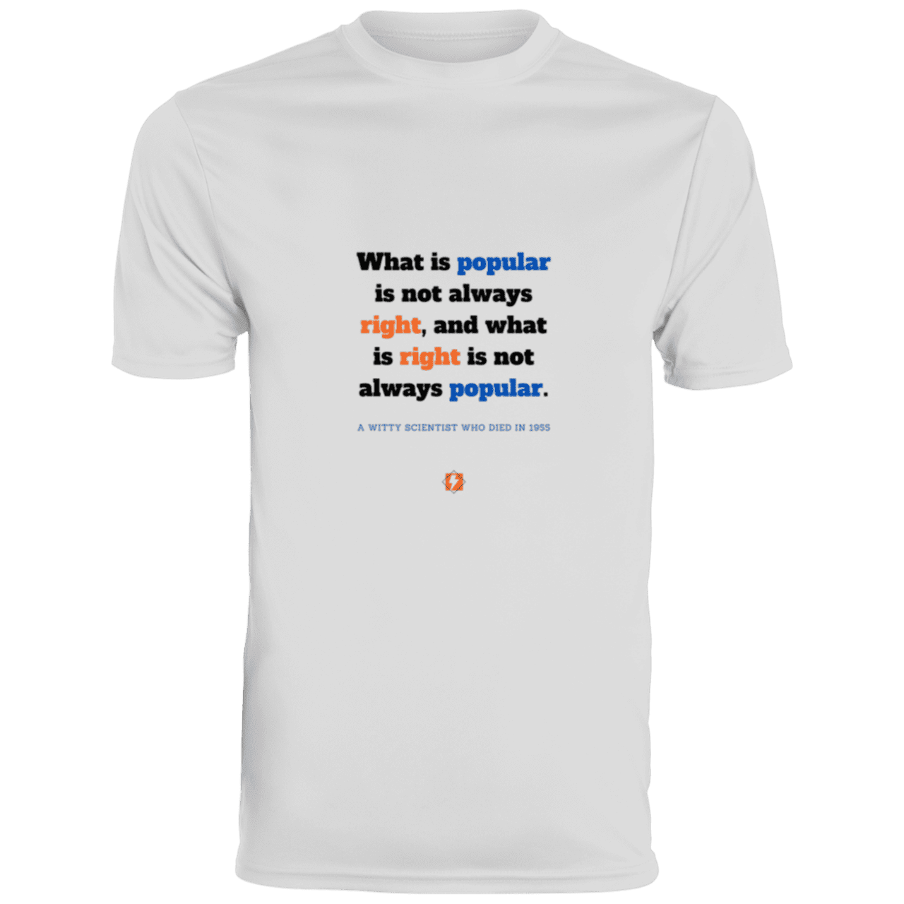 Men's T-Shirt Moisture-Wicking Tee 790 with inspiring Einstein quote: E114 - Popular and right are two different things - Color: White