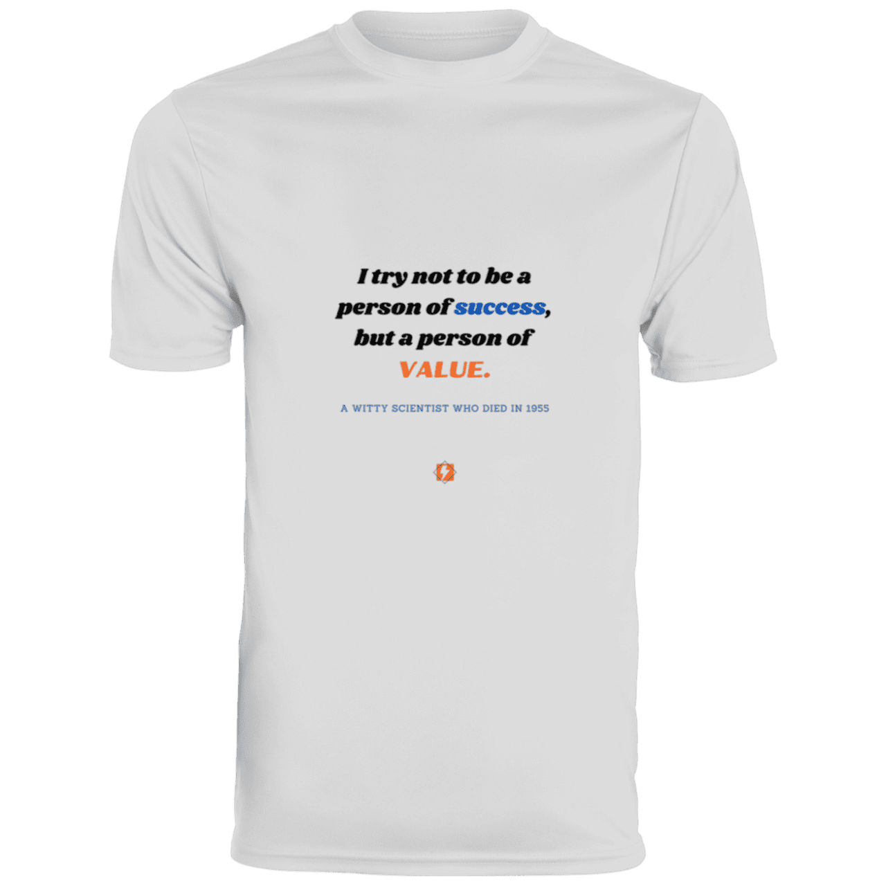 Men's T-Shirt Moisture-Wicking Tee 790 with inspiring Einstein quote: E109 - Strive to be a person of value, not success - Color: White