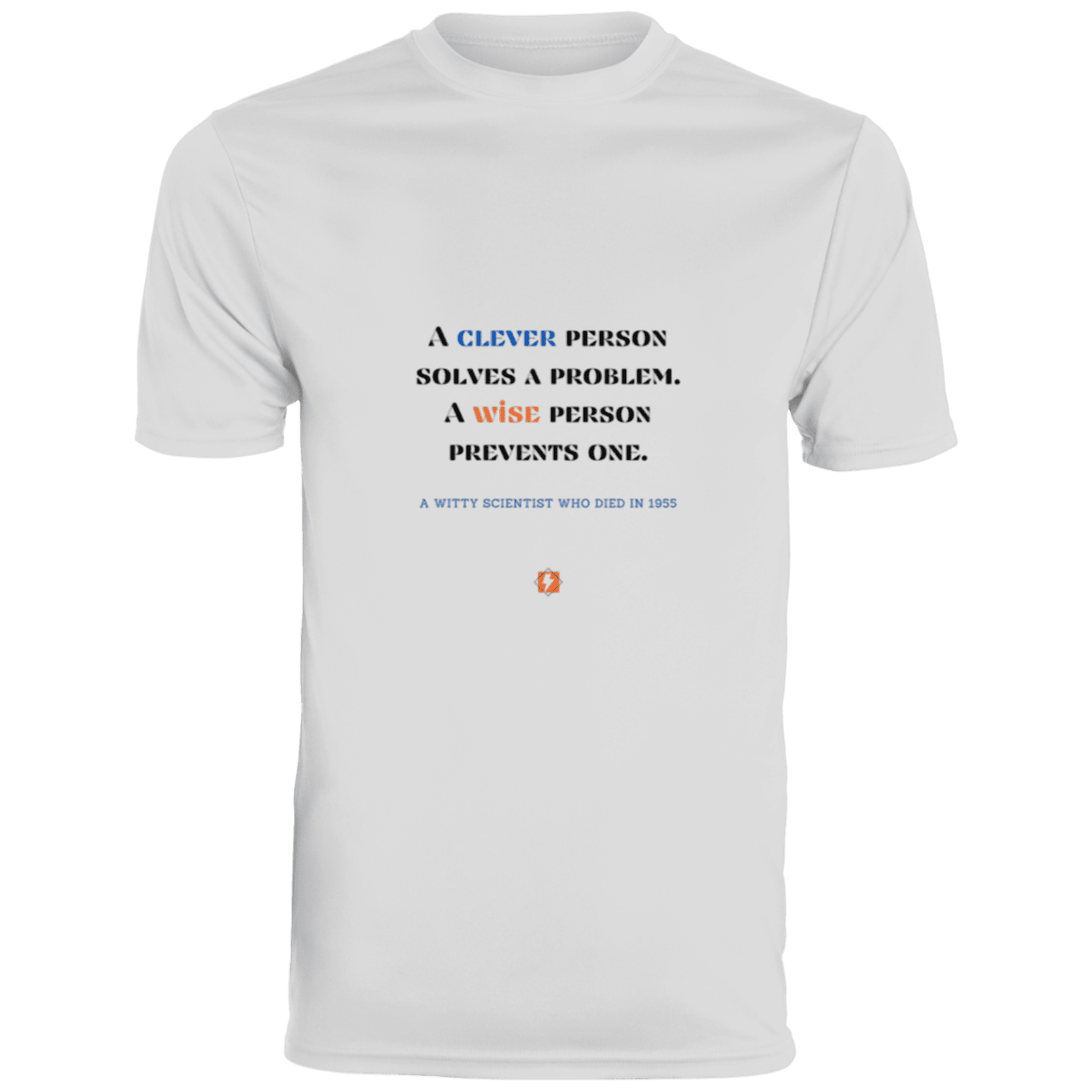 Men's T-Shirt Moisture-Wicking Tee 790 with inspiring Einstein quote: E110 - Be clever, but better to be wise - Color: White