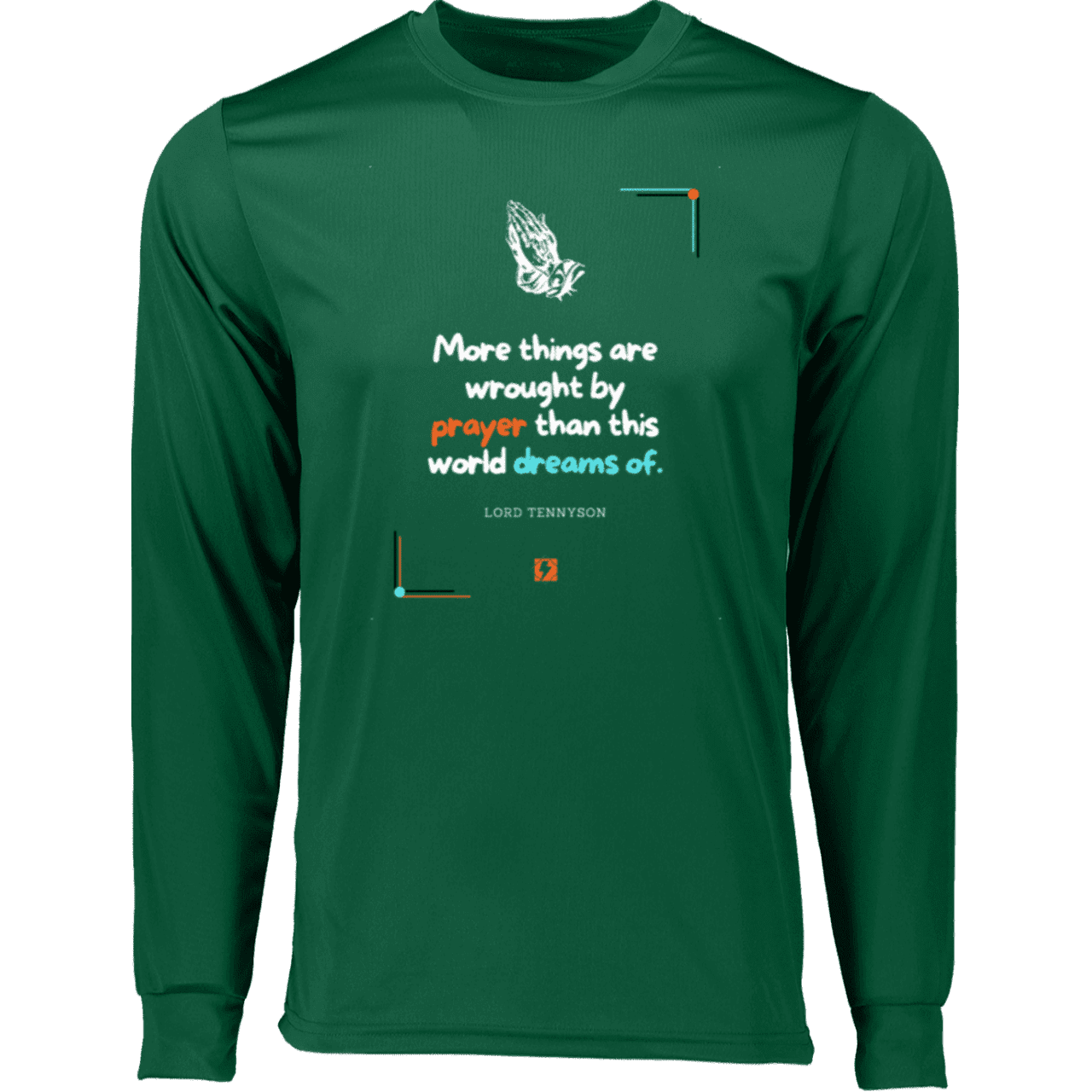 Men's T-Shirt Moisure-Wicking LS 788 with inspiring Tennyson quote: LT111 - Prayer accomplishes things not dreams - Color: Dark Green