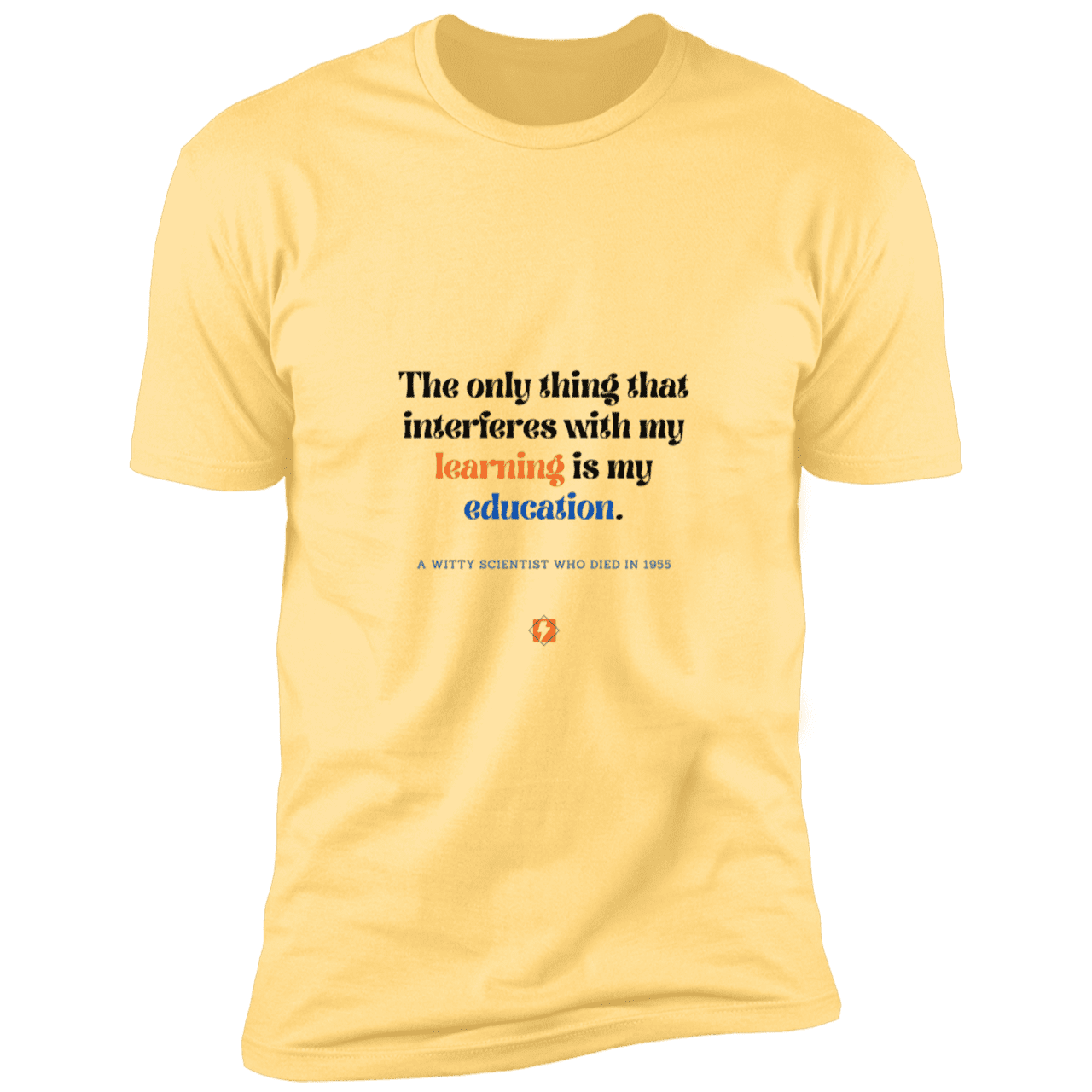 Men's T-Shirt Premium Combed Cotton NL3600 with inspiring Einstein quote: E120 - Don't let education interfere with your learning - Color: Banana Cream