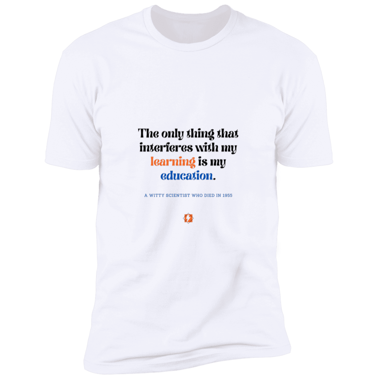 Men's T-Shirt Premium Combed Cotton NL3600 with inspiring Einstein quote: E120 - Don't let education interfere with your learning - Color: White