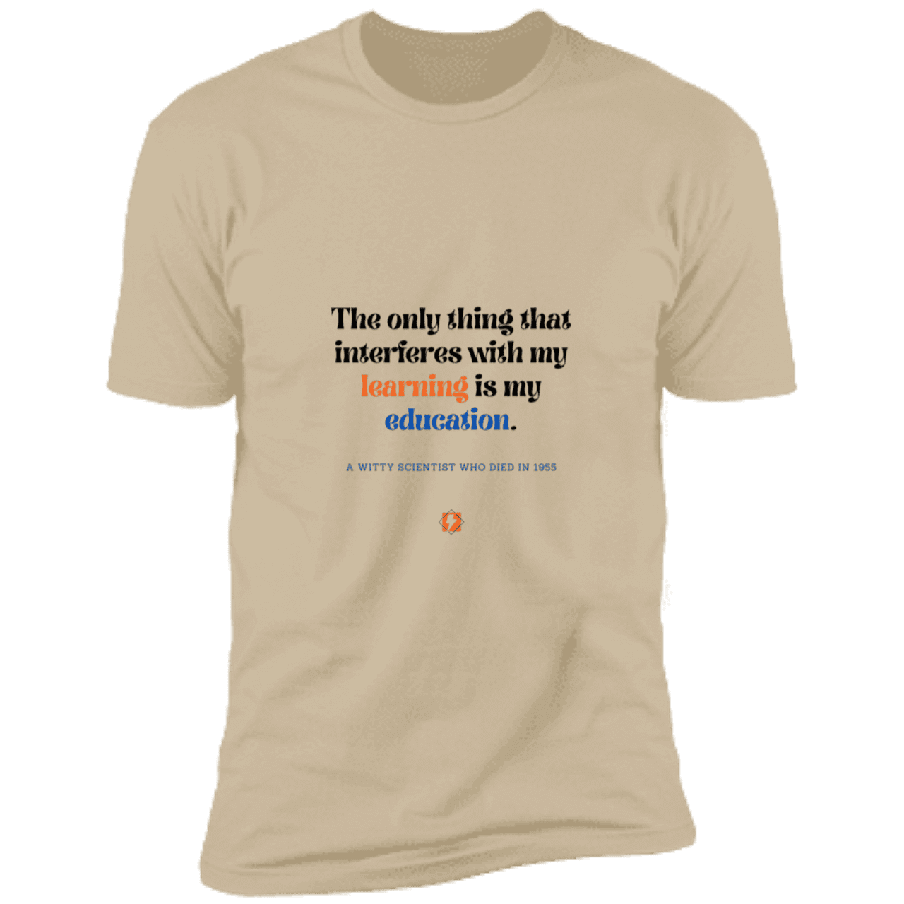 Men's T-Shirt Premium Combed Cotton NL3600 with inspiring Einstein quote: E120 - Don't let education interfere with your learning - Color: Sand