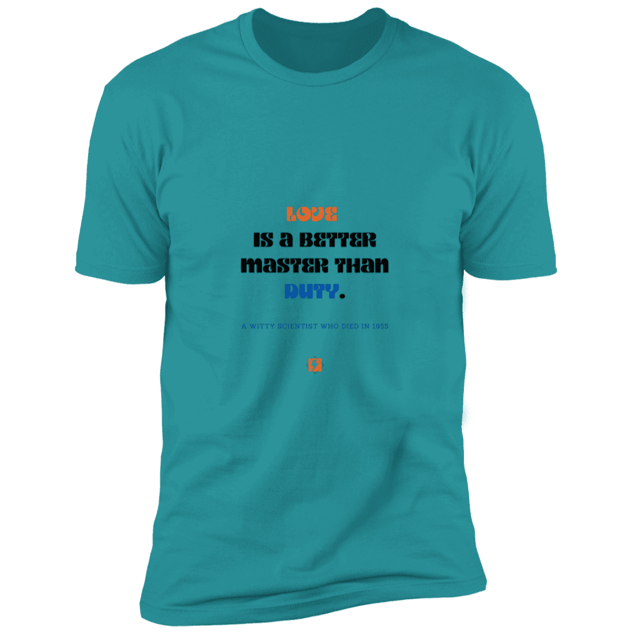 Men's T-Shirt Premium Combed Cotton NL3600 with inspiring Einstein quote: E126 - Love is a better master than duty - Color: Tahiti Blue