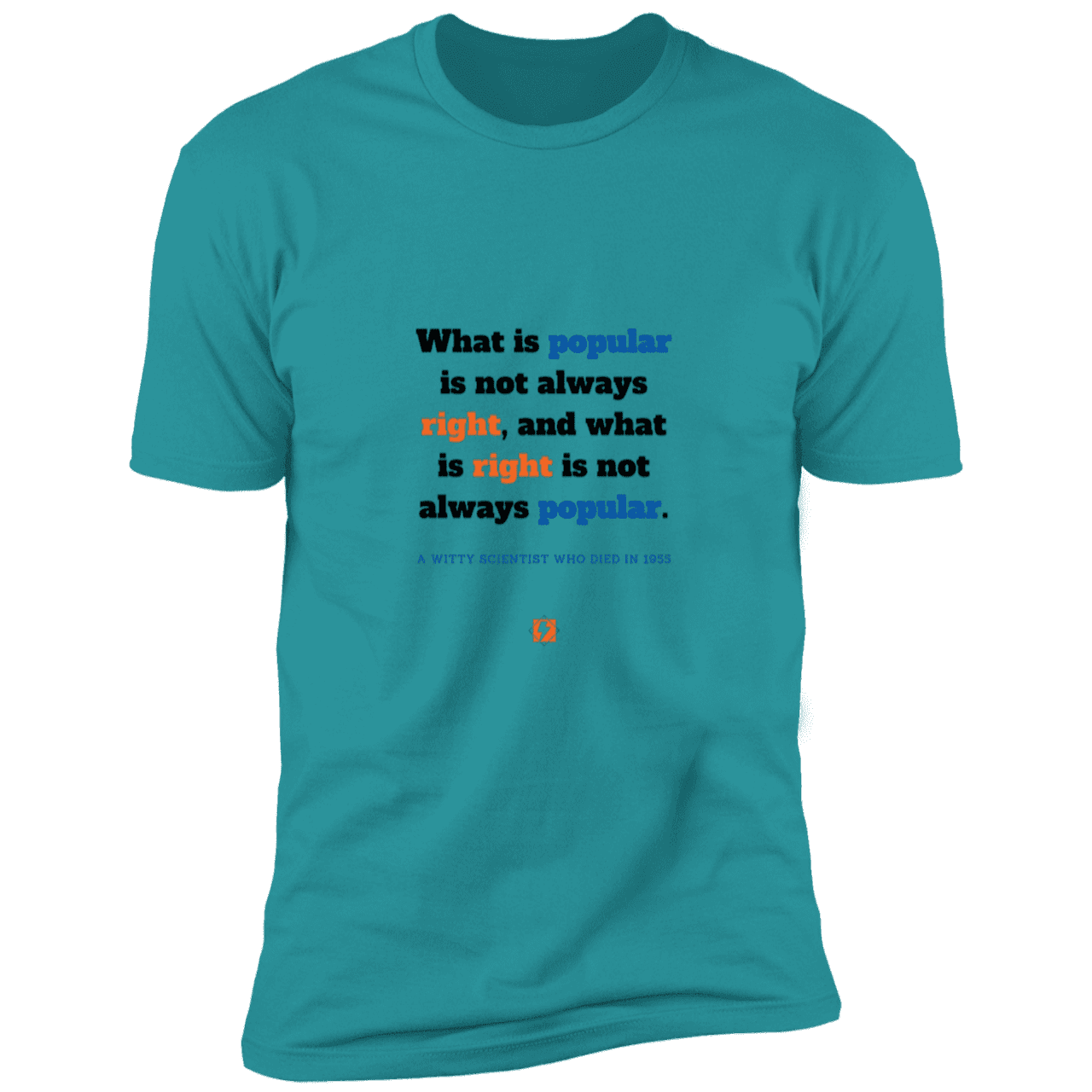 Men's T-Shirt Premium Combed Cotton NL3600 with inspiring Einstein quote: E114 - Popular and right are two different things - Color: Tahiti Blue