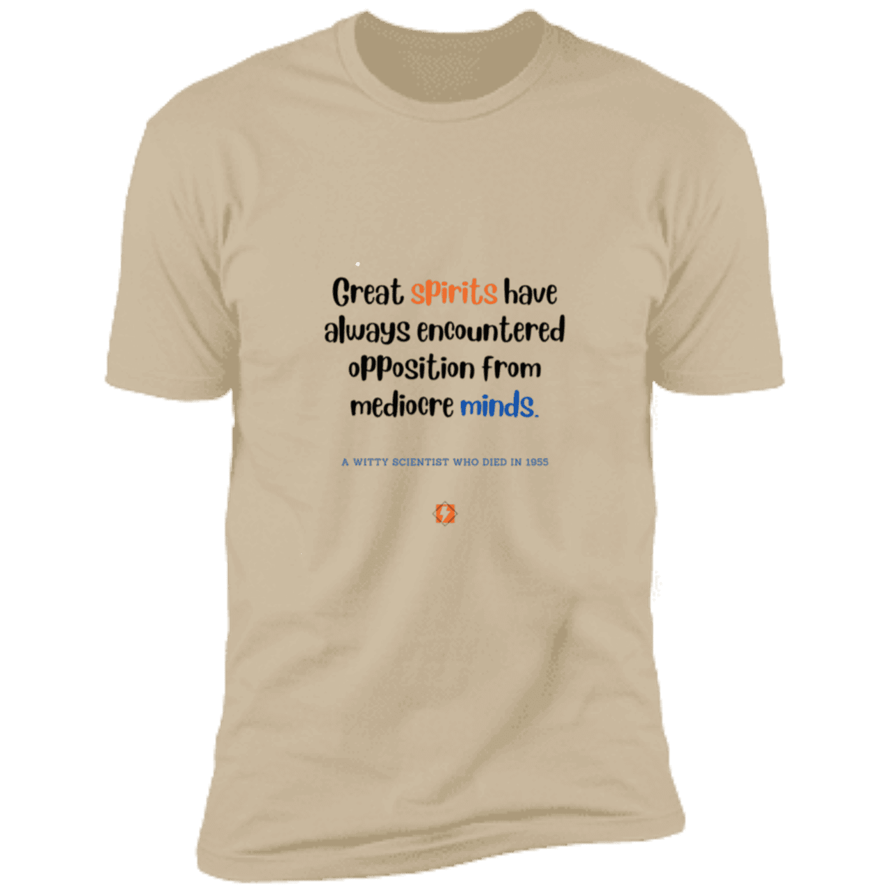 Men's T-Shirt Premium Combed Cotton NL3600 with inspiring Einstein quote: E124 - Great spirits encounter opposition from mediocre minds - Color: Sand