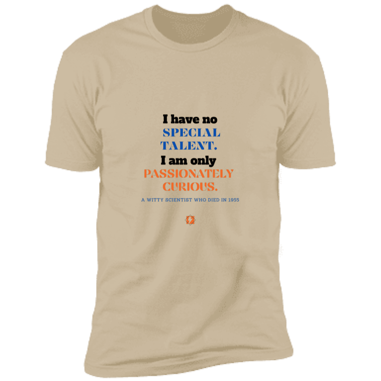 Men's T-Shirt Premium Combed Cotton NL3600 with inspiring Einstein quote: E105 - I am only passionately curious - Color: Sand