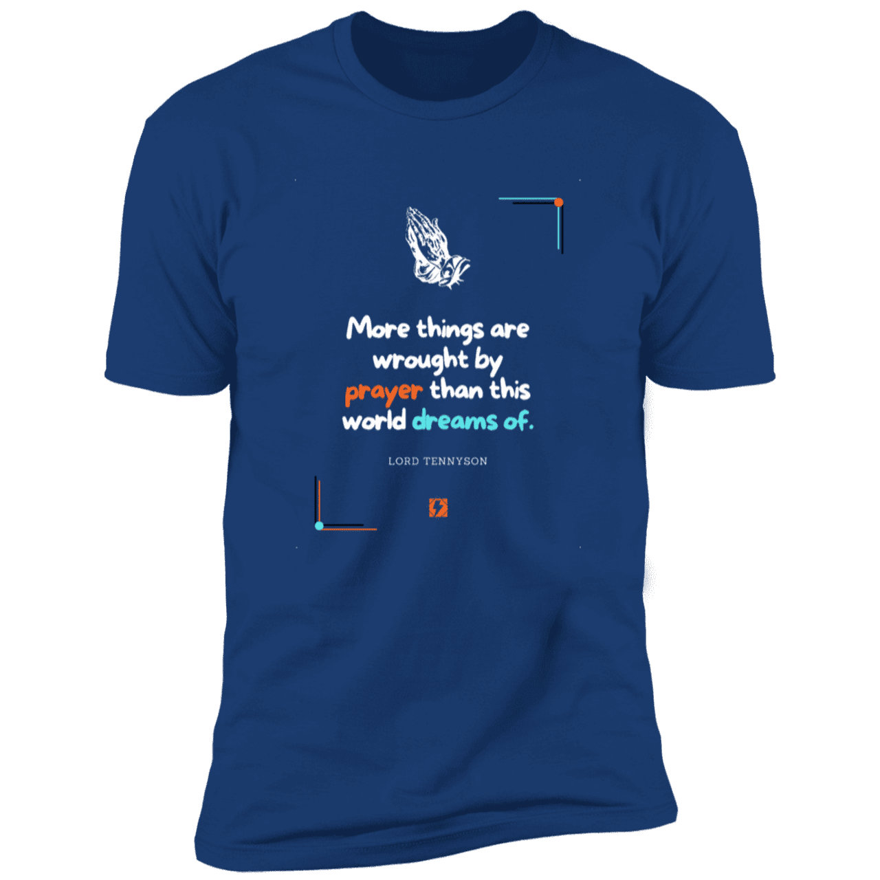 Men's T-Shirt Premium SS NL3600 with inspiring Tennyson quote: LT111 - Prayer accomplishes things not dreams - Color: Royal