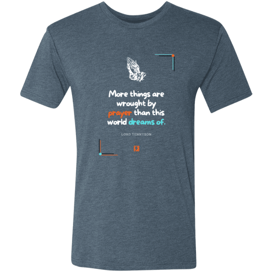 Men's T-Shirt Tri-blend NL6010 with inspiring Tennyson quote: LT111 - Prayer accomplishes things not dreams - Color: Indigo