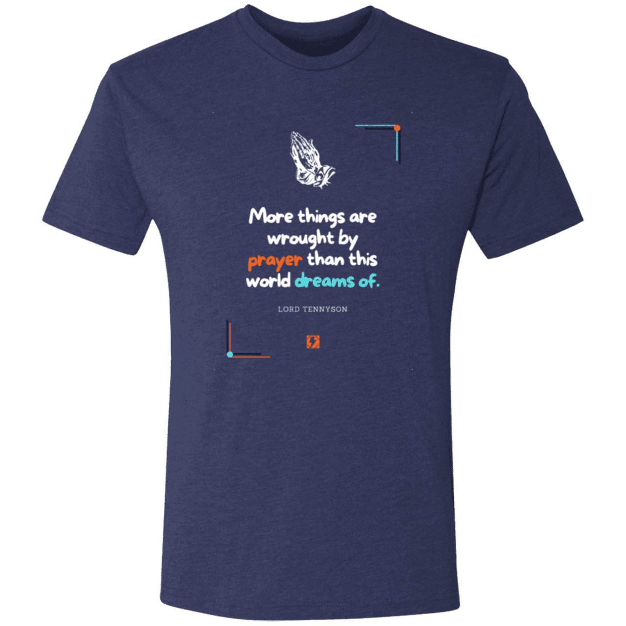 Men's T-Shirt Tri-blend NL6010 with inspiring Tennyson quote: LT111 - Prayer accomplishes things not dreams - Color: Vintage Navy