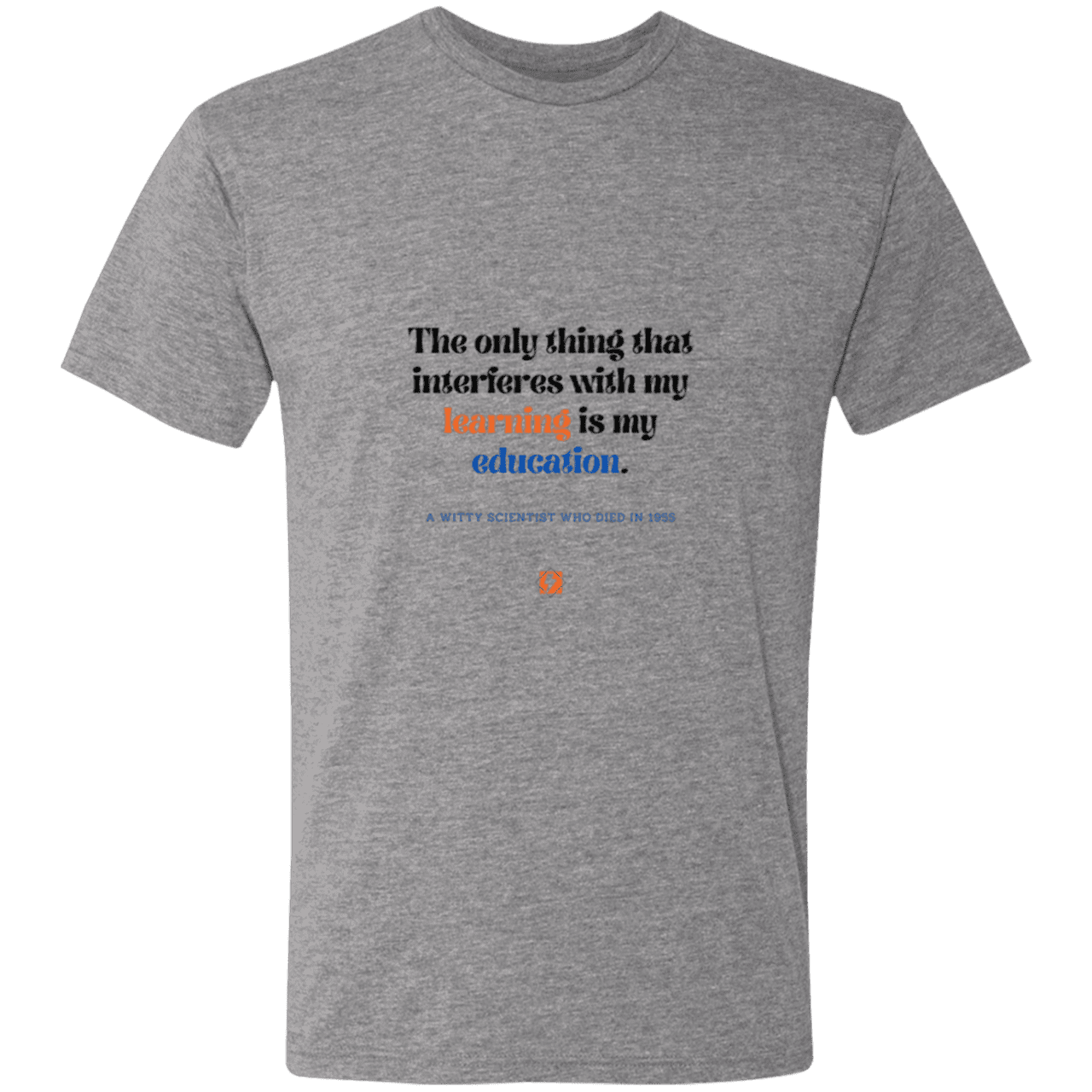 Men's T-Shirt Triblend NL6010 with inspiring Einstein quote: E120 - Don't let education interfere with your learning - Color: Premium Heather