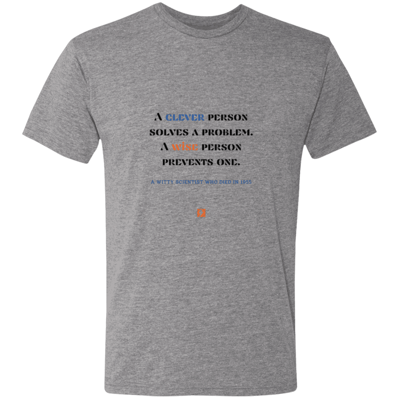 Men's T-Shirt Triblend NL6010 with inspiring Einstein quote: E110 - Be clever, but better to be wise - Color: Premium Heather