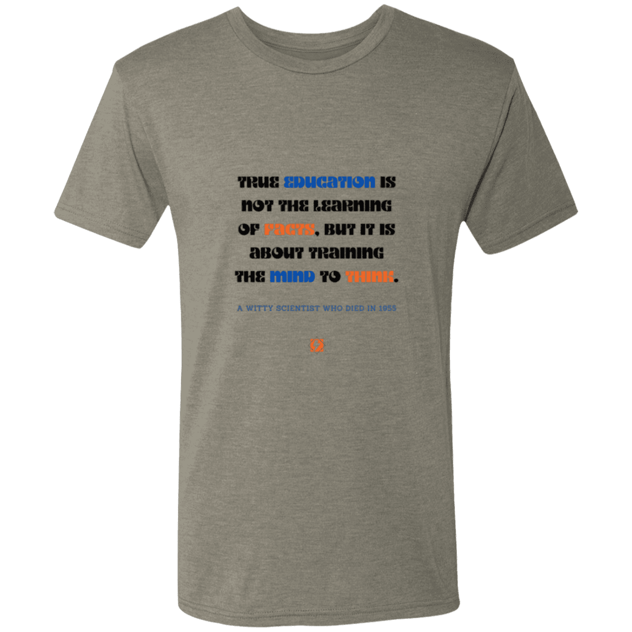 Men's T-Shirt Triblend NL6010 with inspiring Einstein quote: E107 - True education is about learning to think - Color: Venetian Grey