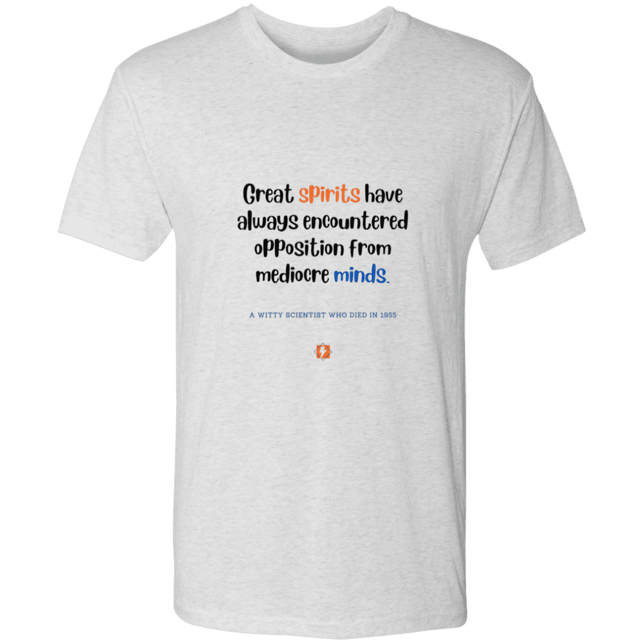 Men's T-Shirt Triblend NL6010 with inspiring Einstein quote: E124 - Great spirits encounter opposition from mediocre minds - Color: Heather White