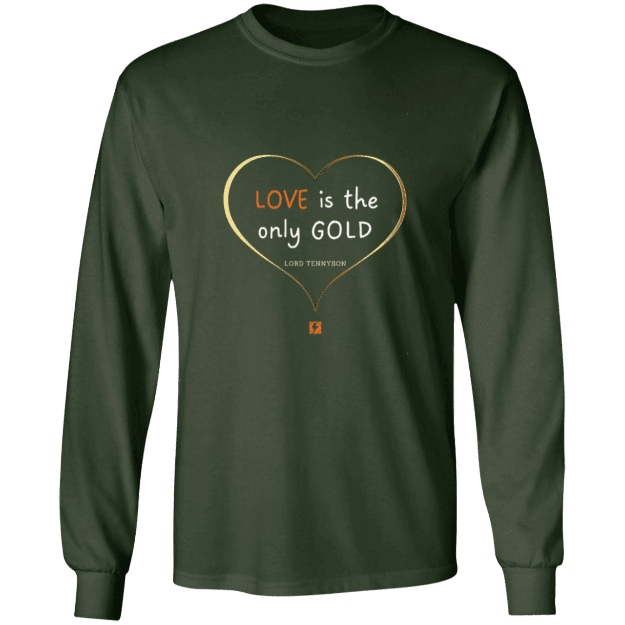 Men's T-Shirt Ultra Cotton LS G240 with inspiring Tennyson quote: LT109 - Love is Gold - Color: Forest Green