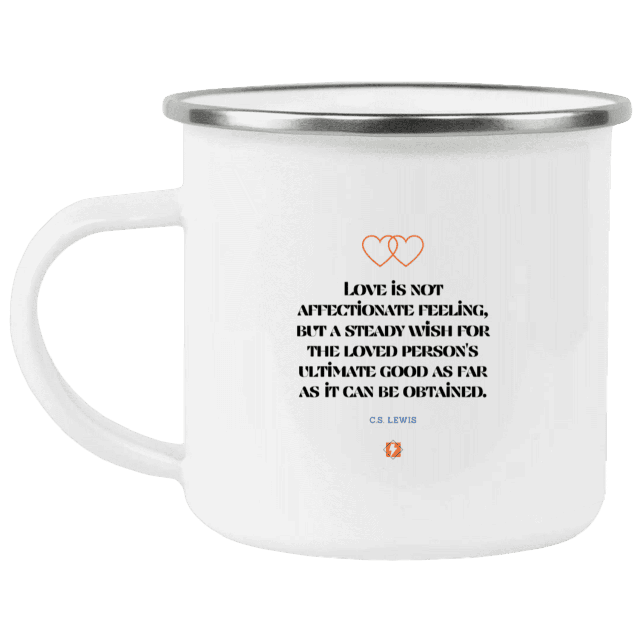 Steel Camping Mug with inspiring CS Lewis quote: CS108 - Love is about the ultimate good - Color: Plain White