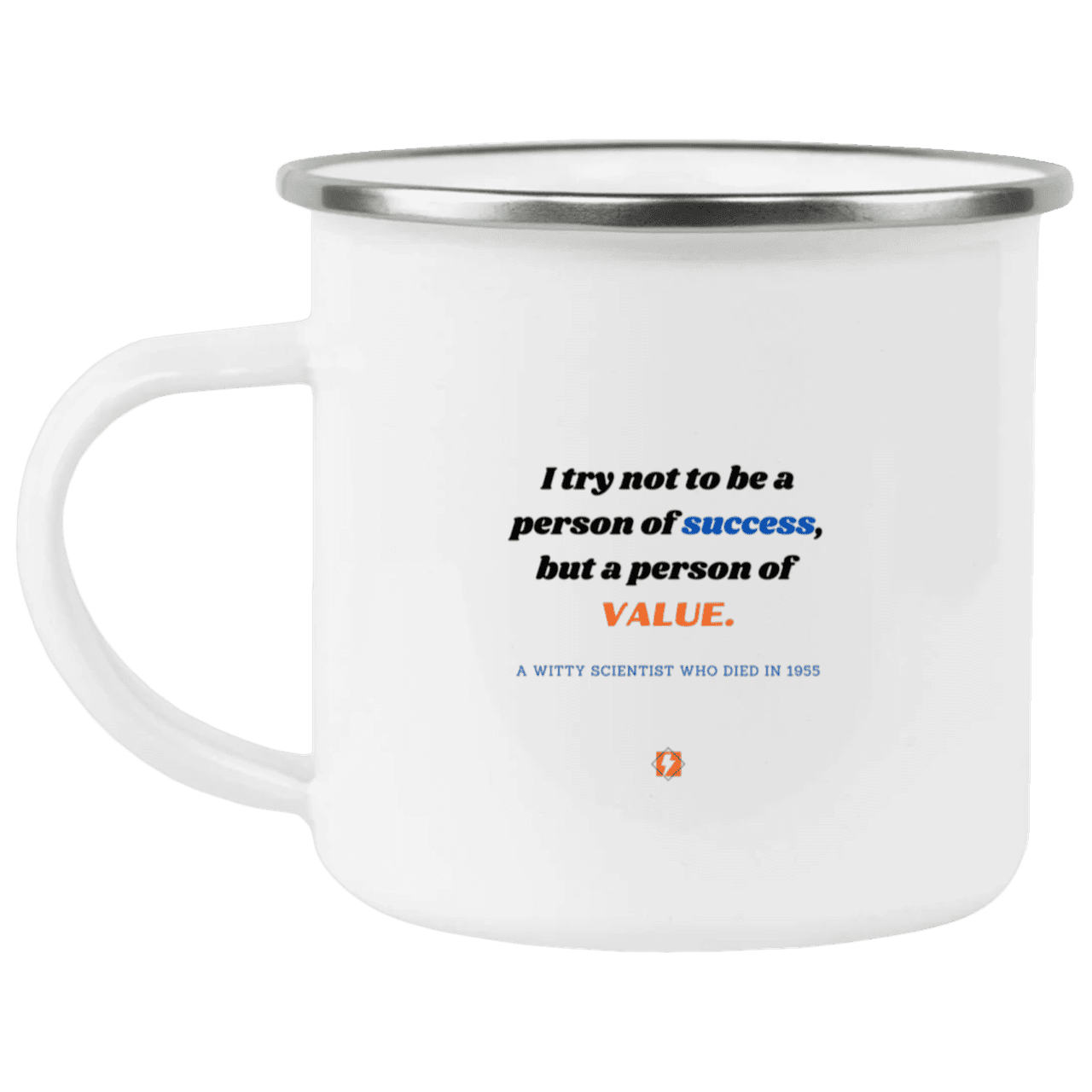 Steel Camping Mug with inspiring Einstein quote: E109 - Strive to be a person of value not success - Color: Plain White