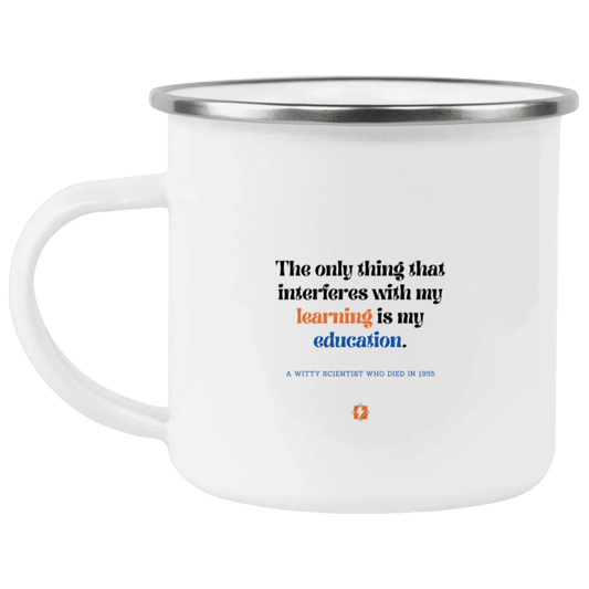 Steel Camping Mug with inspiring Einstein quote: E120 - Don't let education interfere with your learning - Color: Plain White