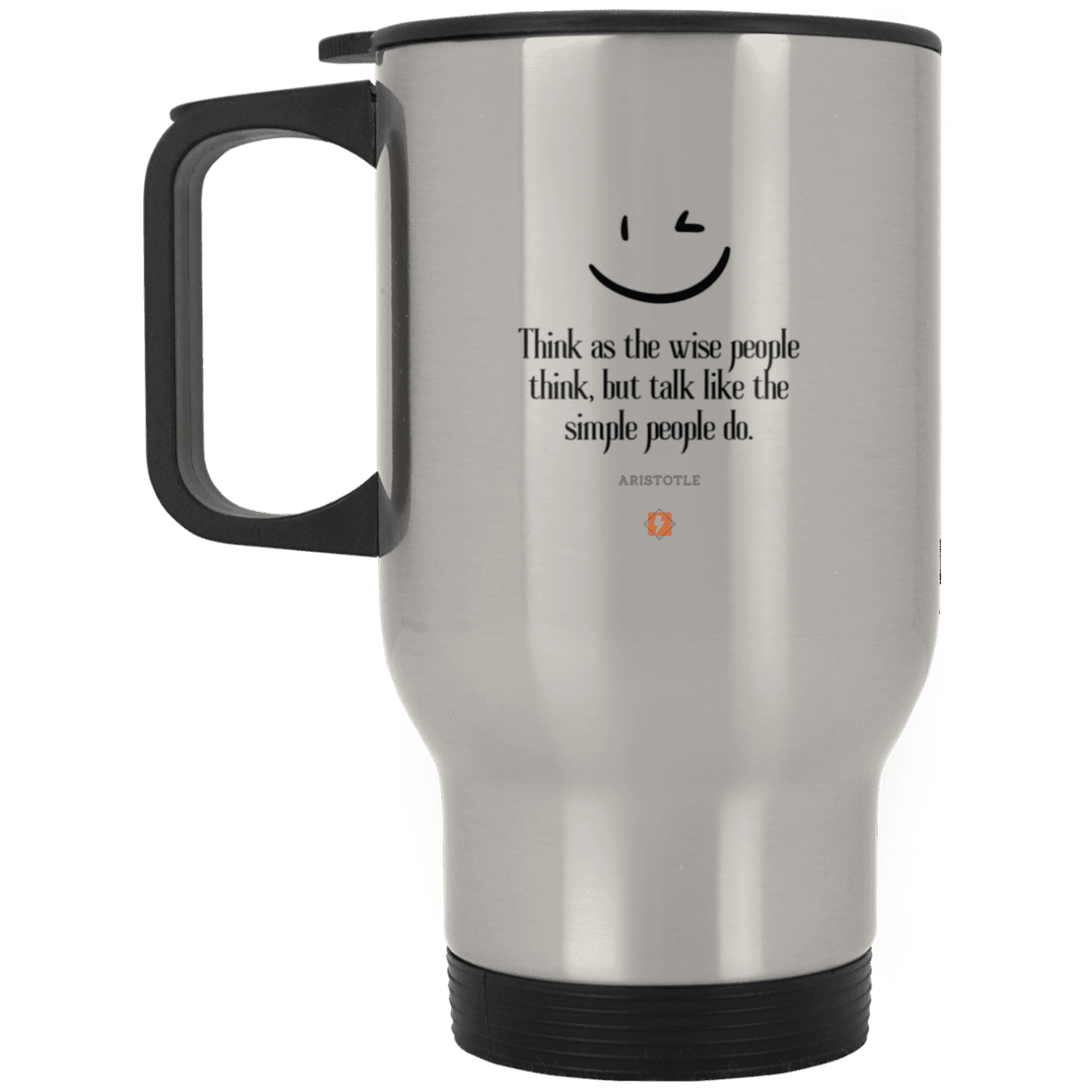 Steel Travel Mug with inspiring Aristotle quote: A129 - Think wisely speak simply - Color: Plain Silver