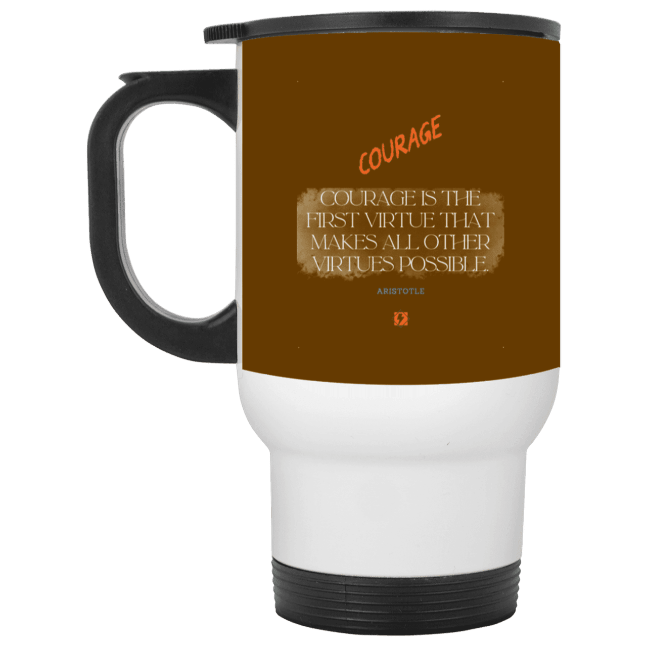 Steel Travel Mug with inspiring Aristotle quote: A108 - Courage is the highest virtue - Color: White Brown