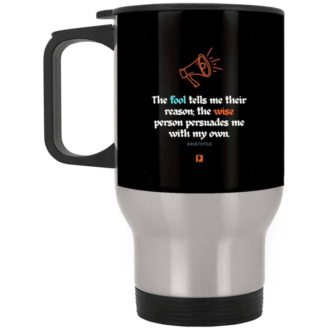 Steel Travel Mug with inspiring Aristotle quote: A125 - Persuade me with inspiring my reasons - Color: Silver Black