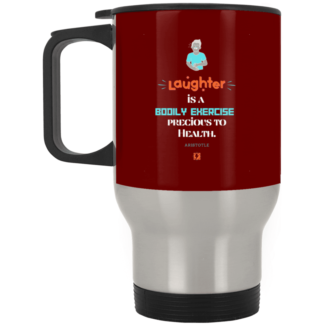 Steel Travel Mug with inspiring Aristotle quote: A118 - Laugh for health - Color: Silver Maroon