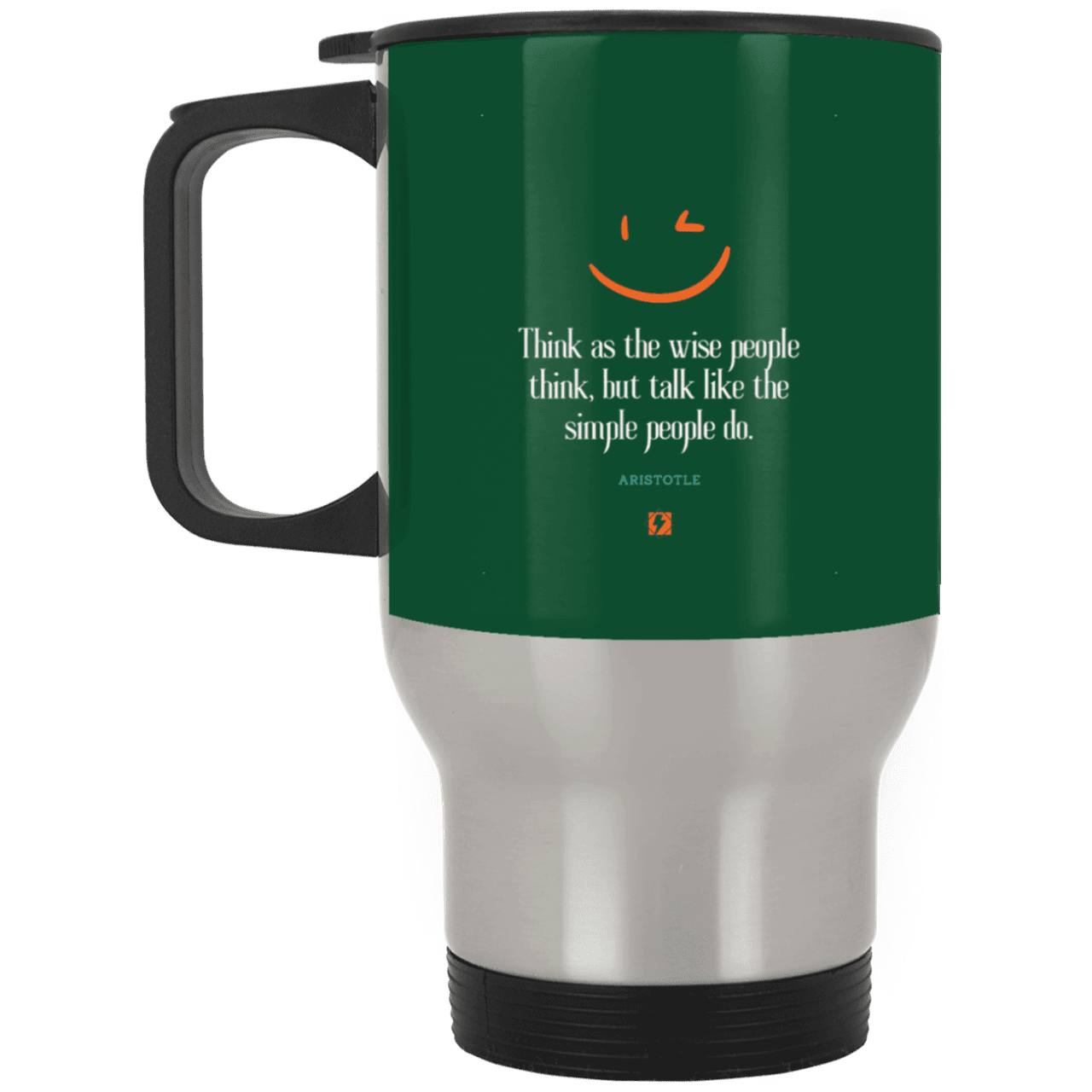 Steel Travel Mug with inspiring Aristotle quote: A129 - Think wisely speak simply - Color: Silver Forest