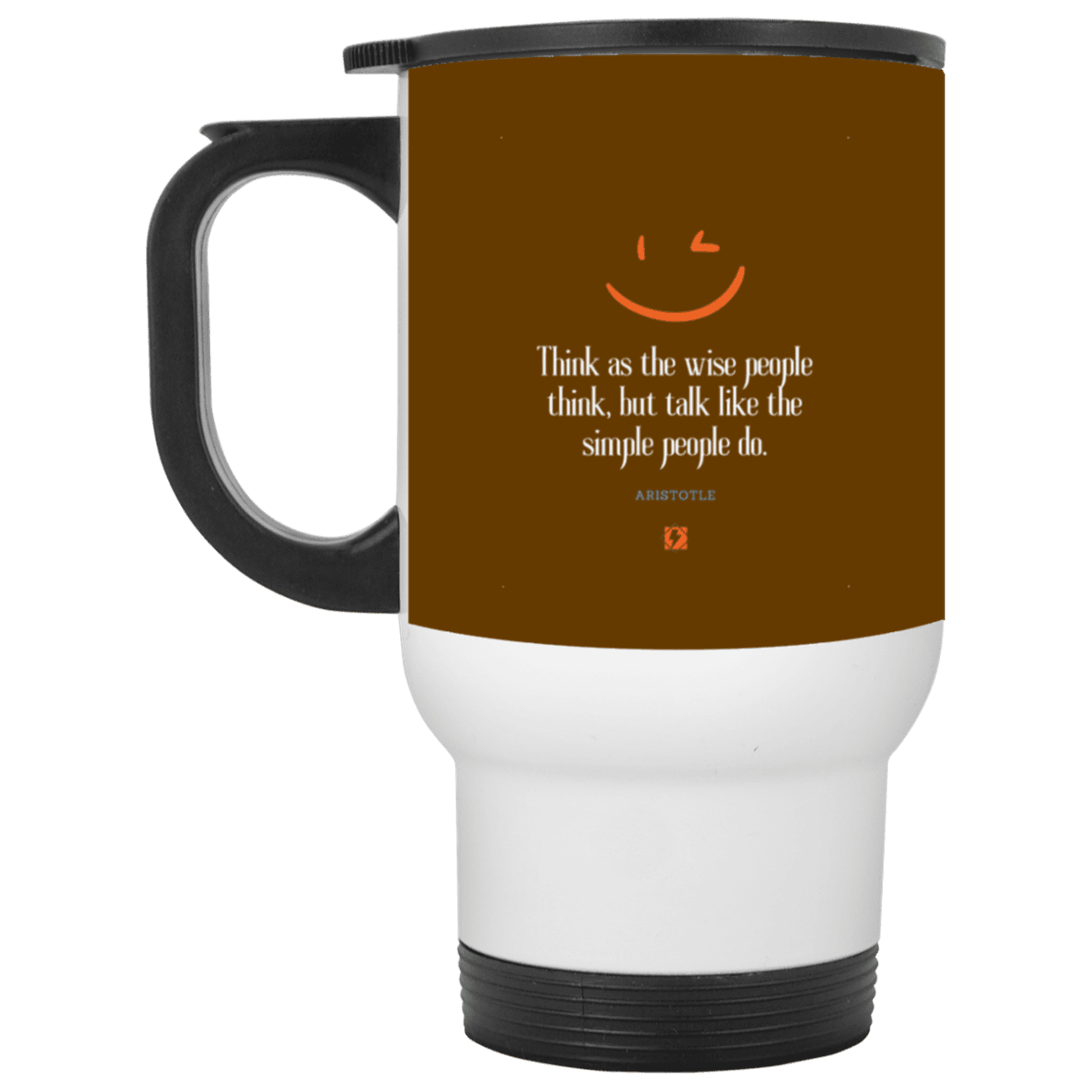 Steel Travel Mug with inspiring Aristotle quote: A129 - Think wisely speak simply - Color: White Brown