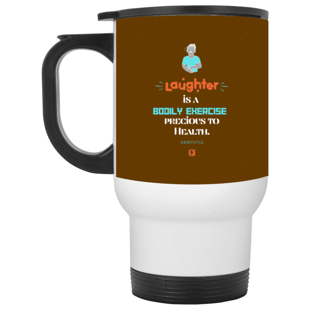 Steel Travel Mug with inspiring Aristotle quote: A118 - Laugh for health - Color: White Brown