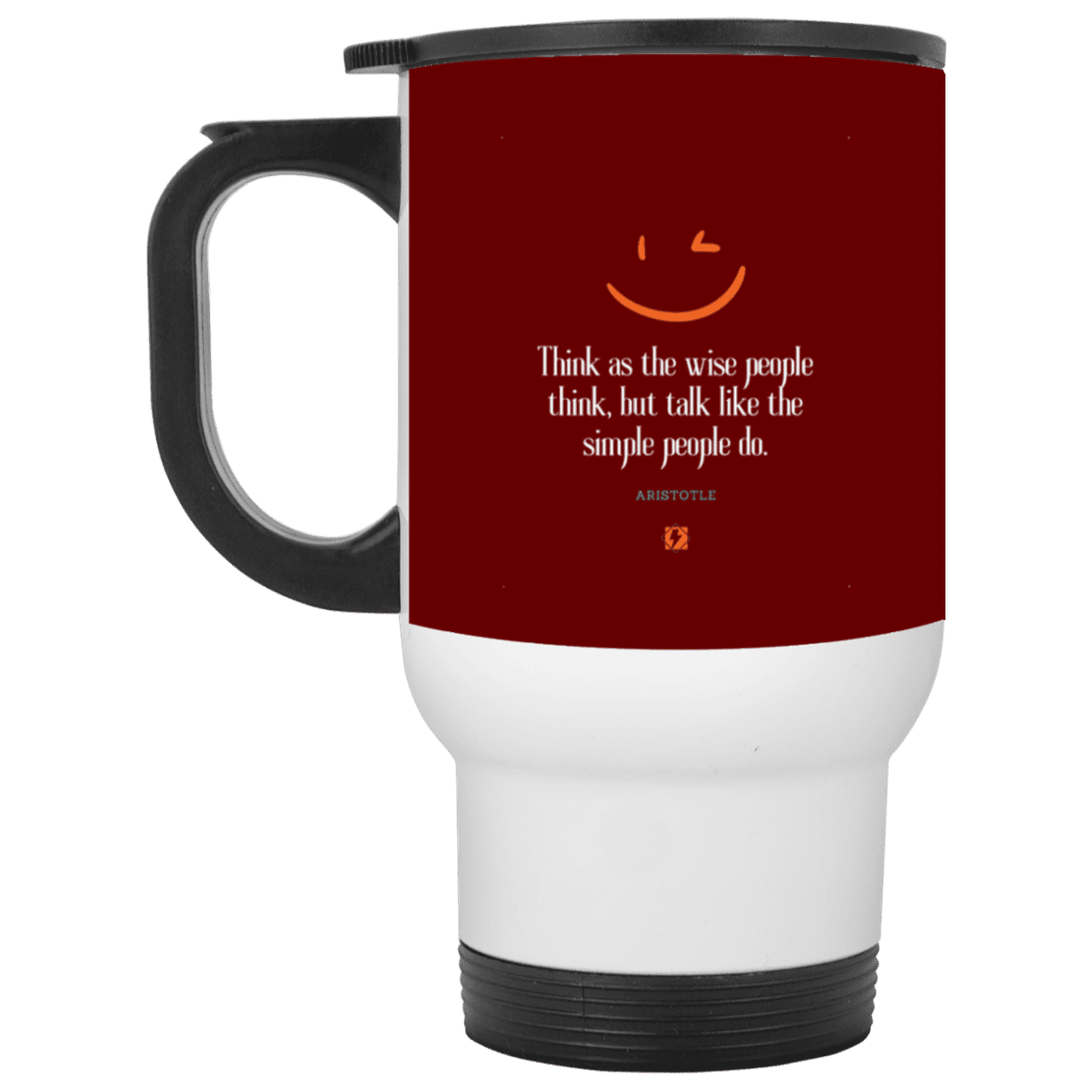 Steel Travel Mug with inspiring Aristotle quote: A129 - Think wisely speak simply - Color: White Maroon