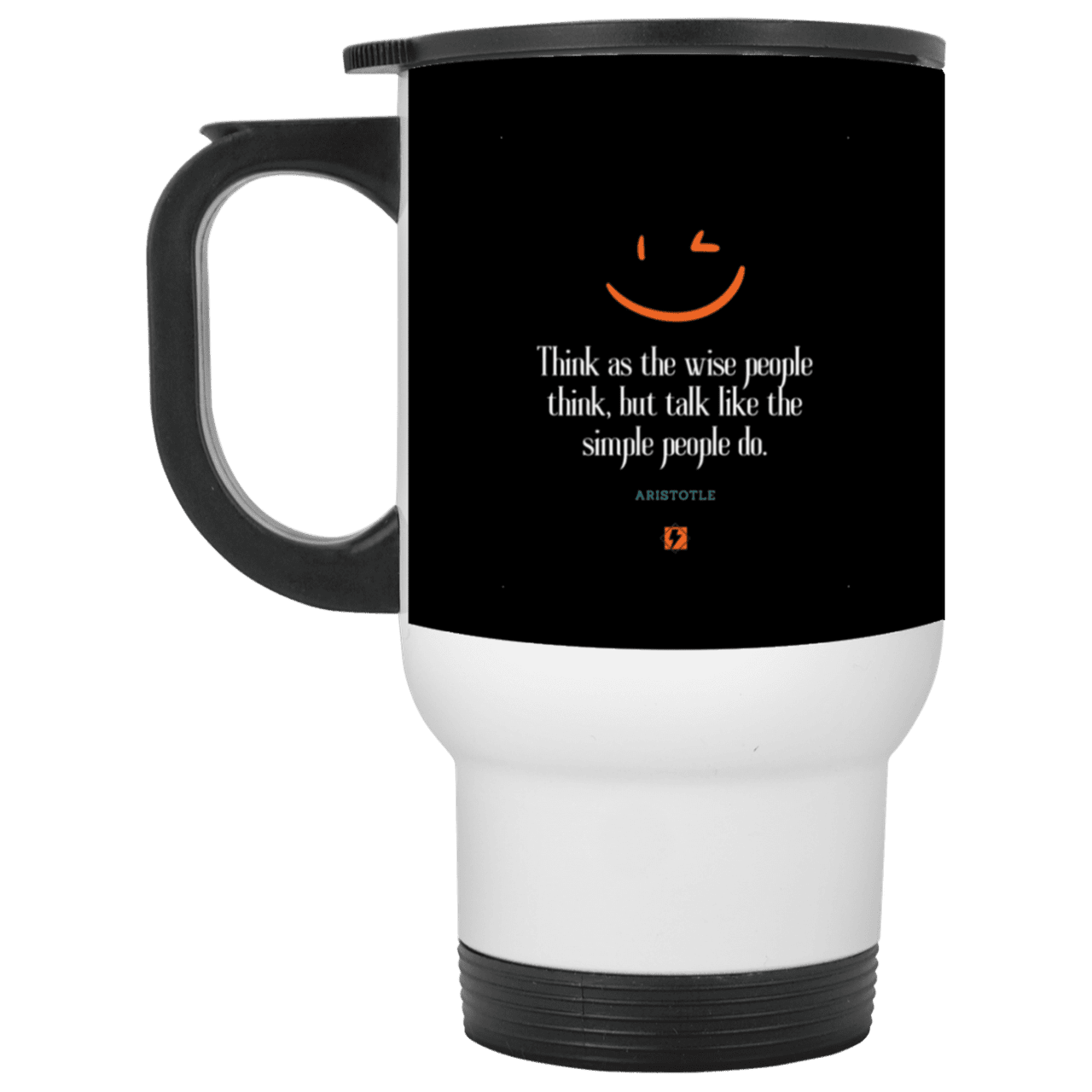 Steel Travel Mug with inspiring Aristotle quote: A129 - Think wisely speak simply - Color: White Black