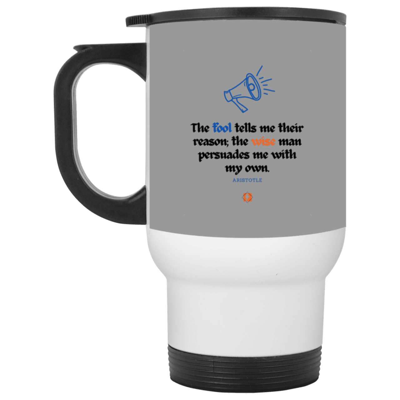 Steel Travel Mug with inspiring Aristotle quote: A125 - Persuade me with inspiring my reasons - Color: White Gray