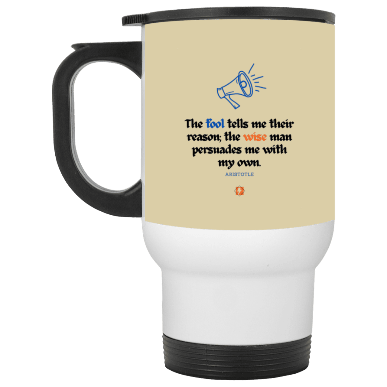 Steel Travel Mug with inspiring Aristotle quote: A125 - Persuade me with inspiring my reasons - Color: White Tan