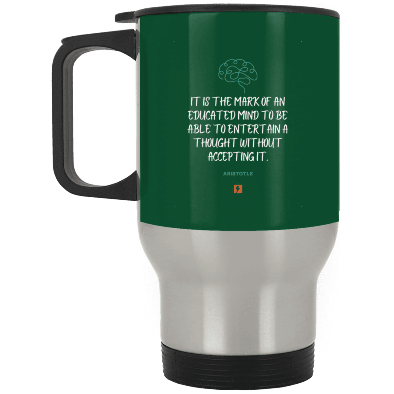 Steel Travel Mug with inspiring Aristotle quote: A117 - Educated minds evaluate everything - Color: Silver Forest