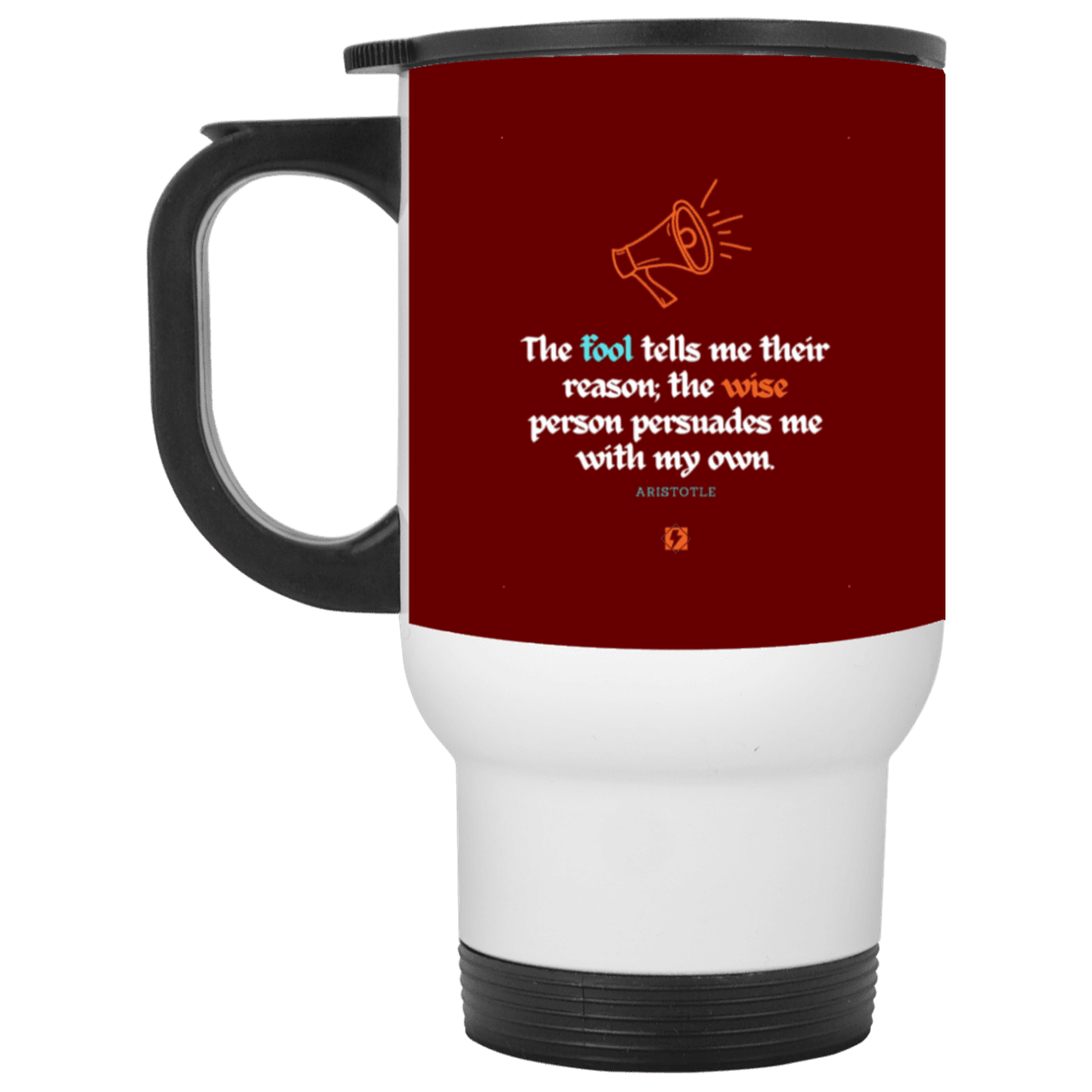 Steel Travel Mug with inspiring Aristotle quote: A125 - Persuade me with inspiring my reasons - Color: White Maroon