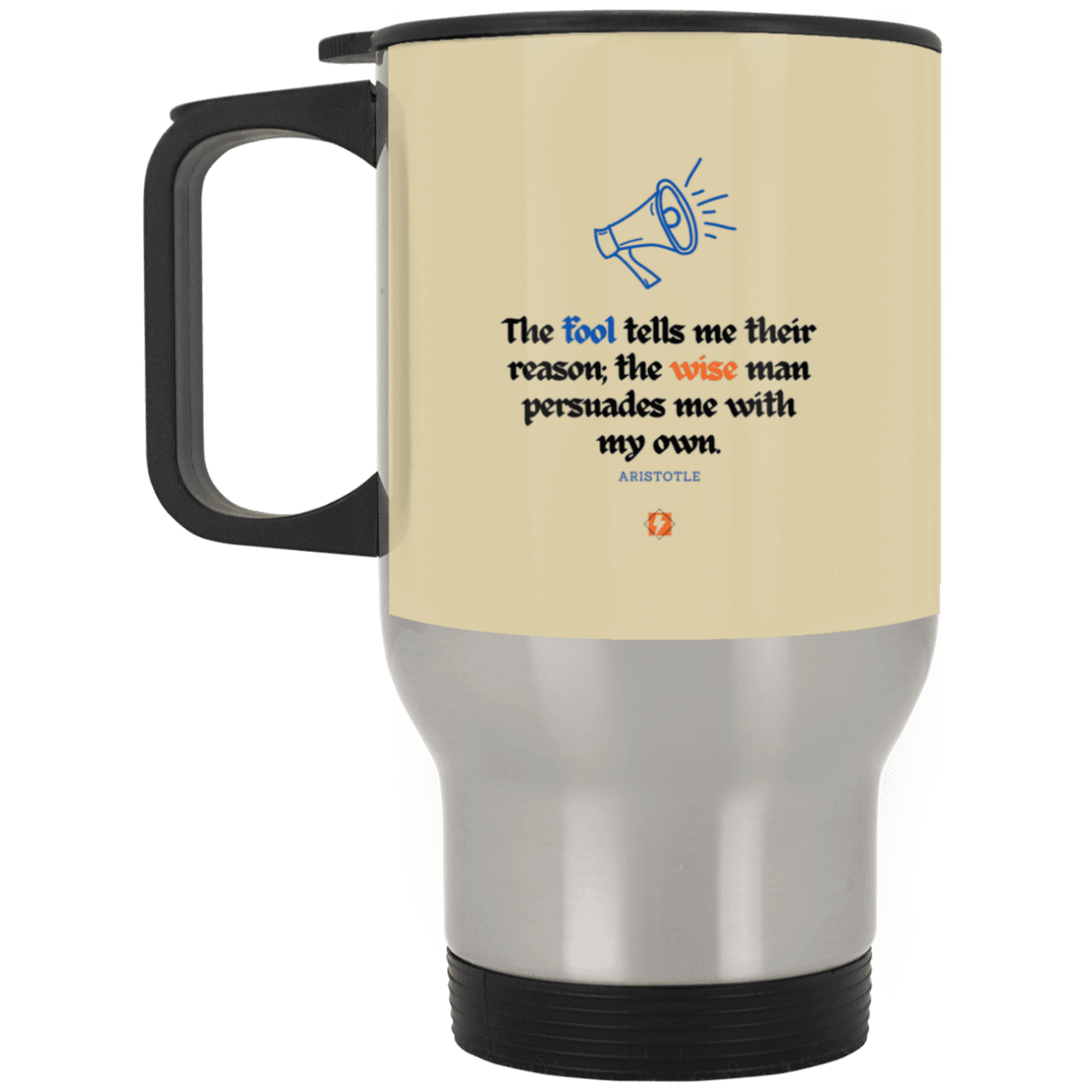 Steel Travel Mug with inspiring Aristotle quote: A125 - Persuade me with inspiring my reasons - Color: Silver Tan