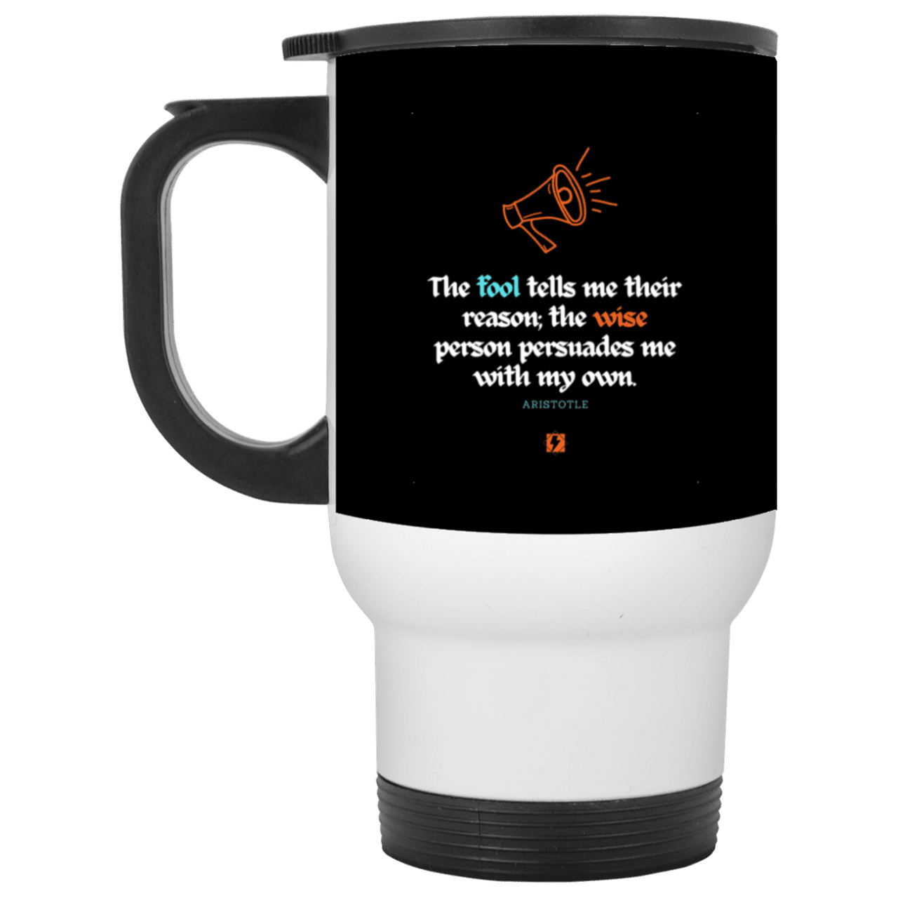 Steel Travel Mug with inspiring Aristotle quote: A125 - Persuade me with inspiring my reasons - Color: White Black