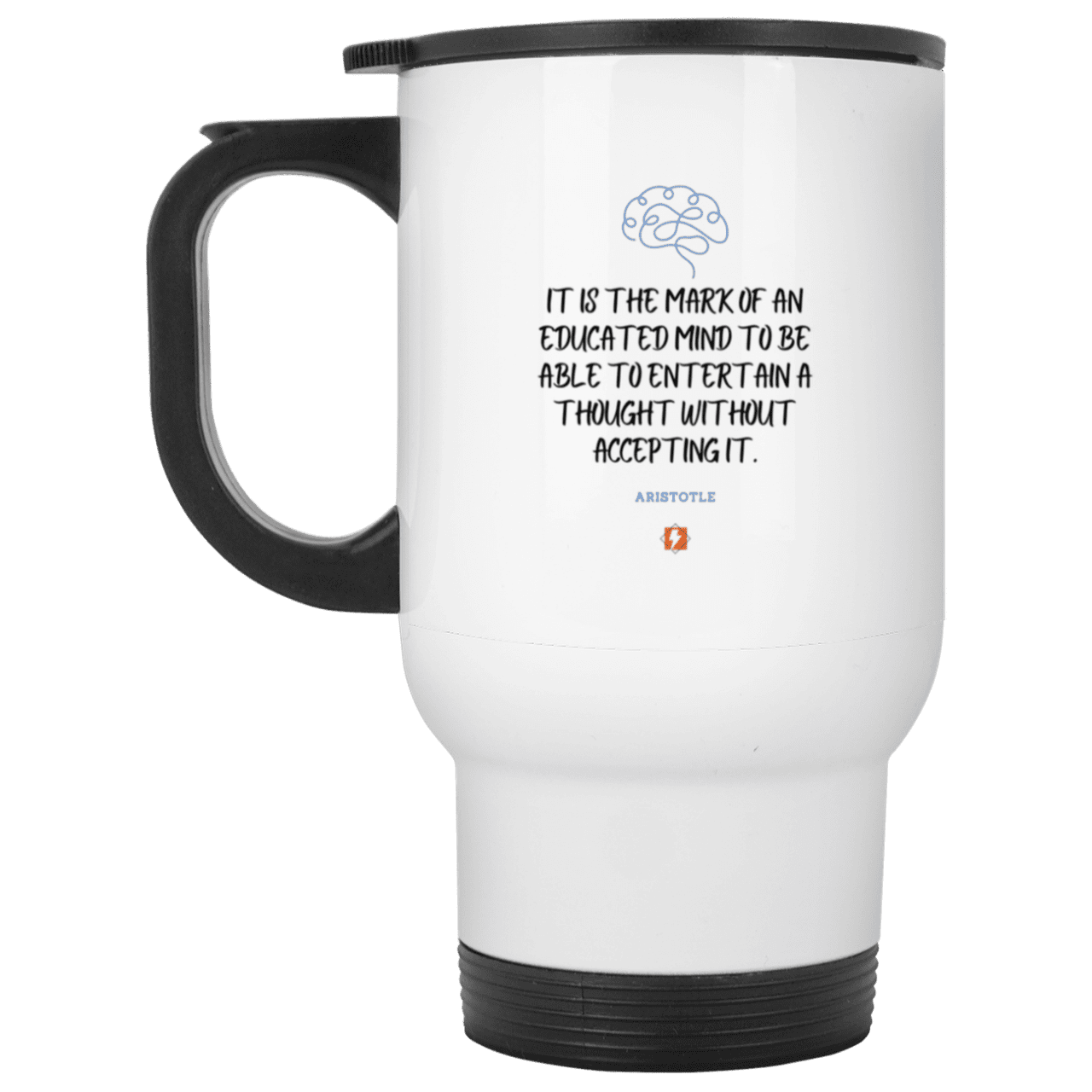 Steel Travel Mug with inspiring Aristotle quote: A117 - Educated minds evaluate everything - Color: Plain White