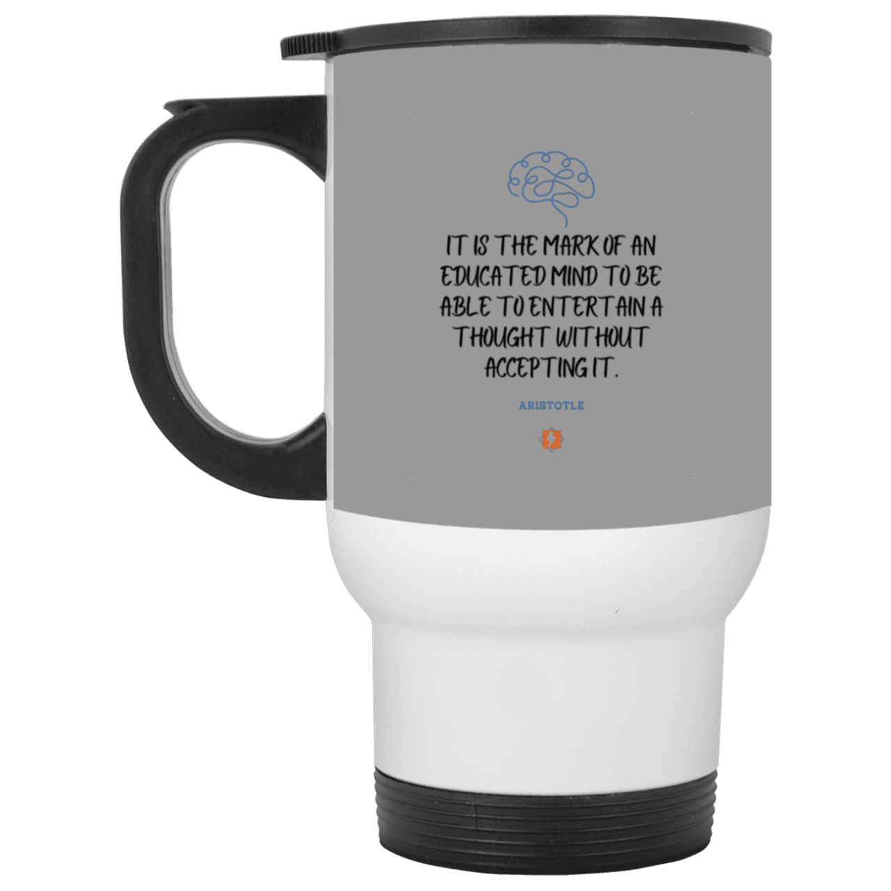 Steel Travel Mug with inspiring Aristotle quote: A117 - Educated minds evaluate everything - Color: White Gray