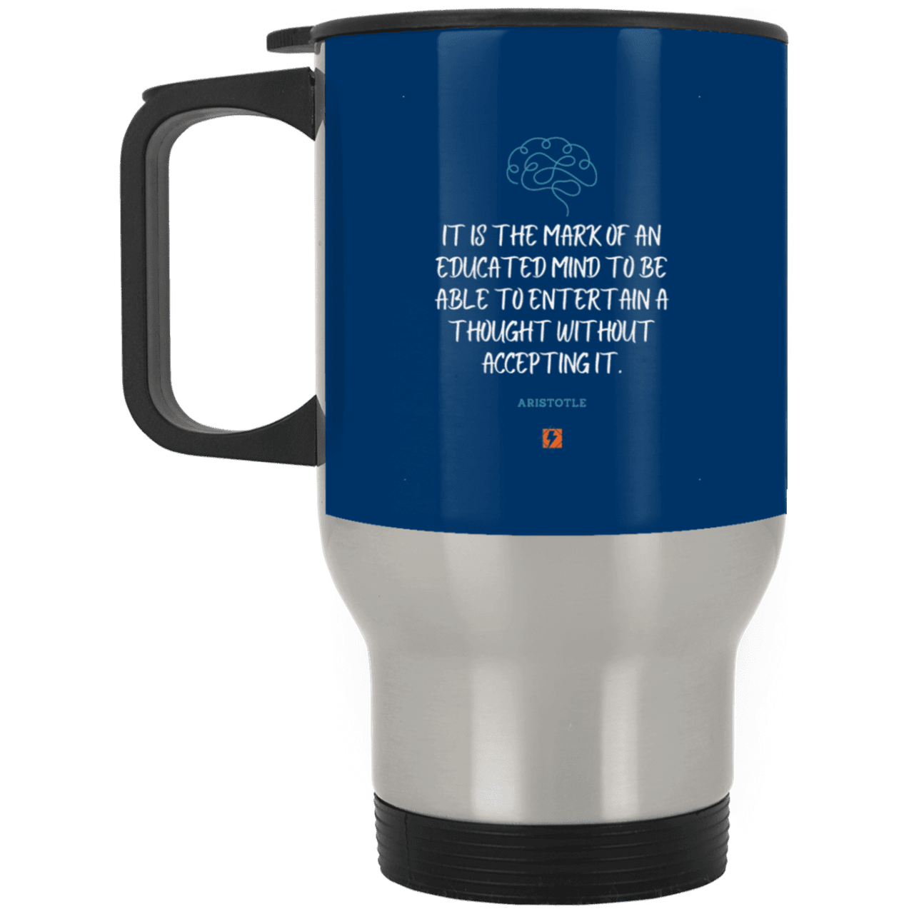 Steel Travel Mug with inspiring Aristotle quote: A117 - Educated minds evaluate everything - Color: Silver Royal