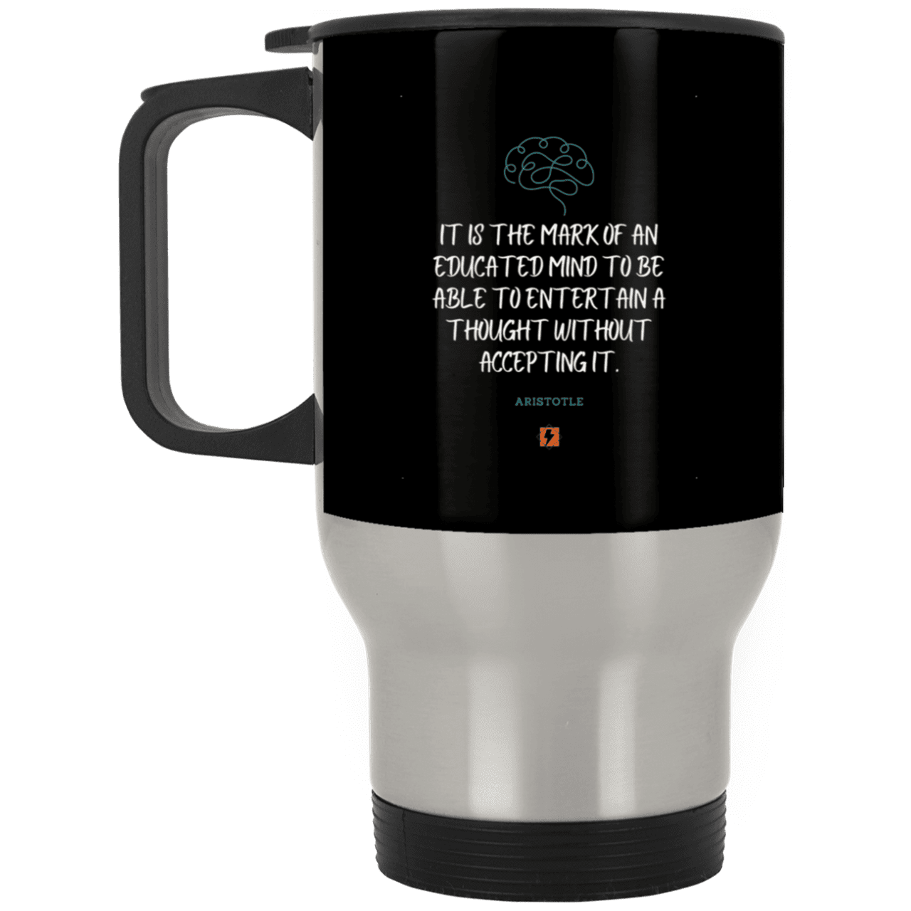 Steel Travel Mug with inspiring Aristotle quote: A117 - Educated minds evaluate everything - Color: Silver Black